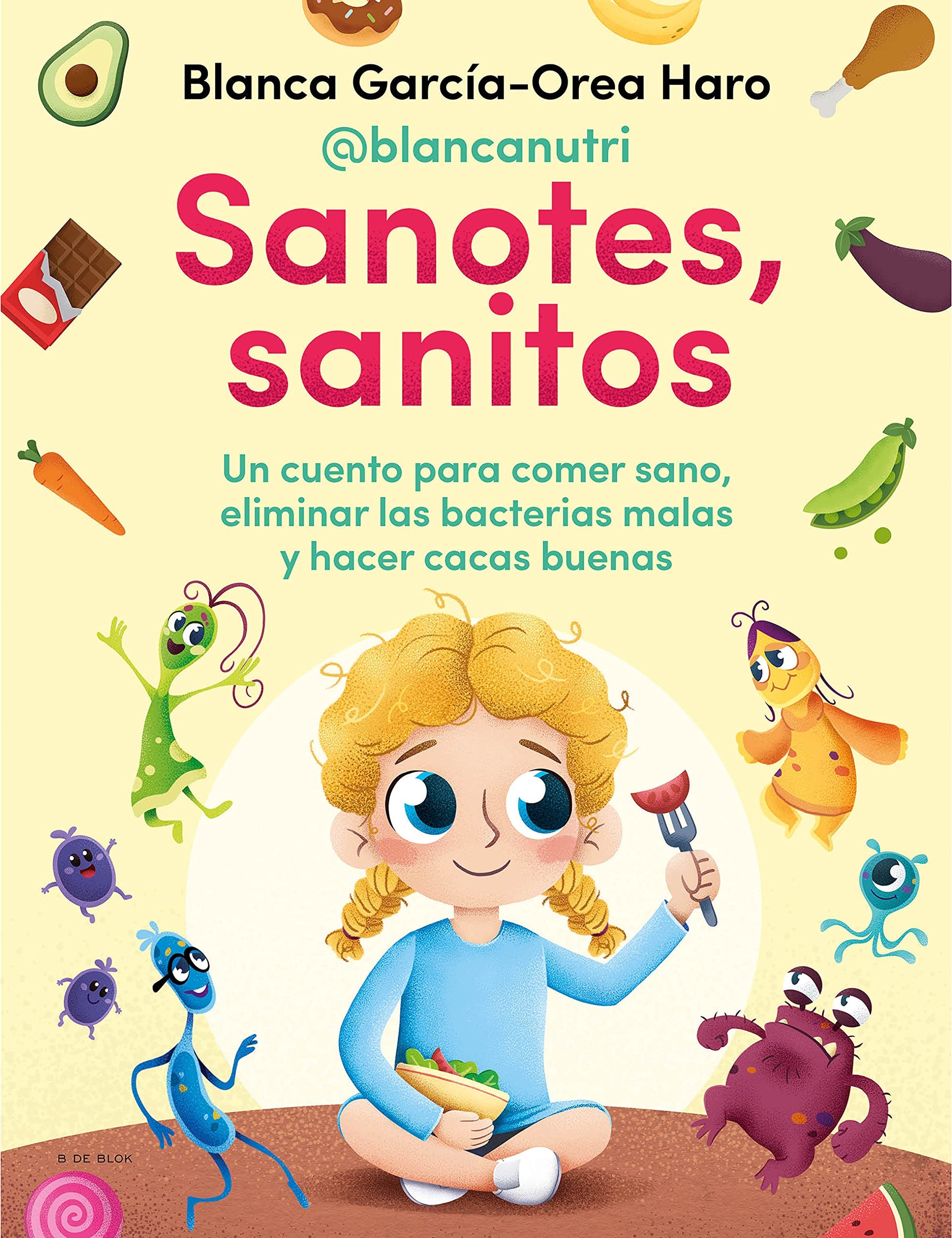 Sanotes, sanitos: Un cuento para comer sano, eliminar las bacterias malas y hacer cacas buenas (Lo más viral)