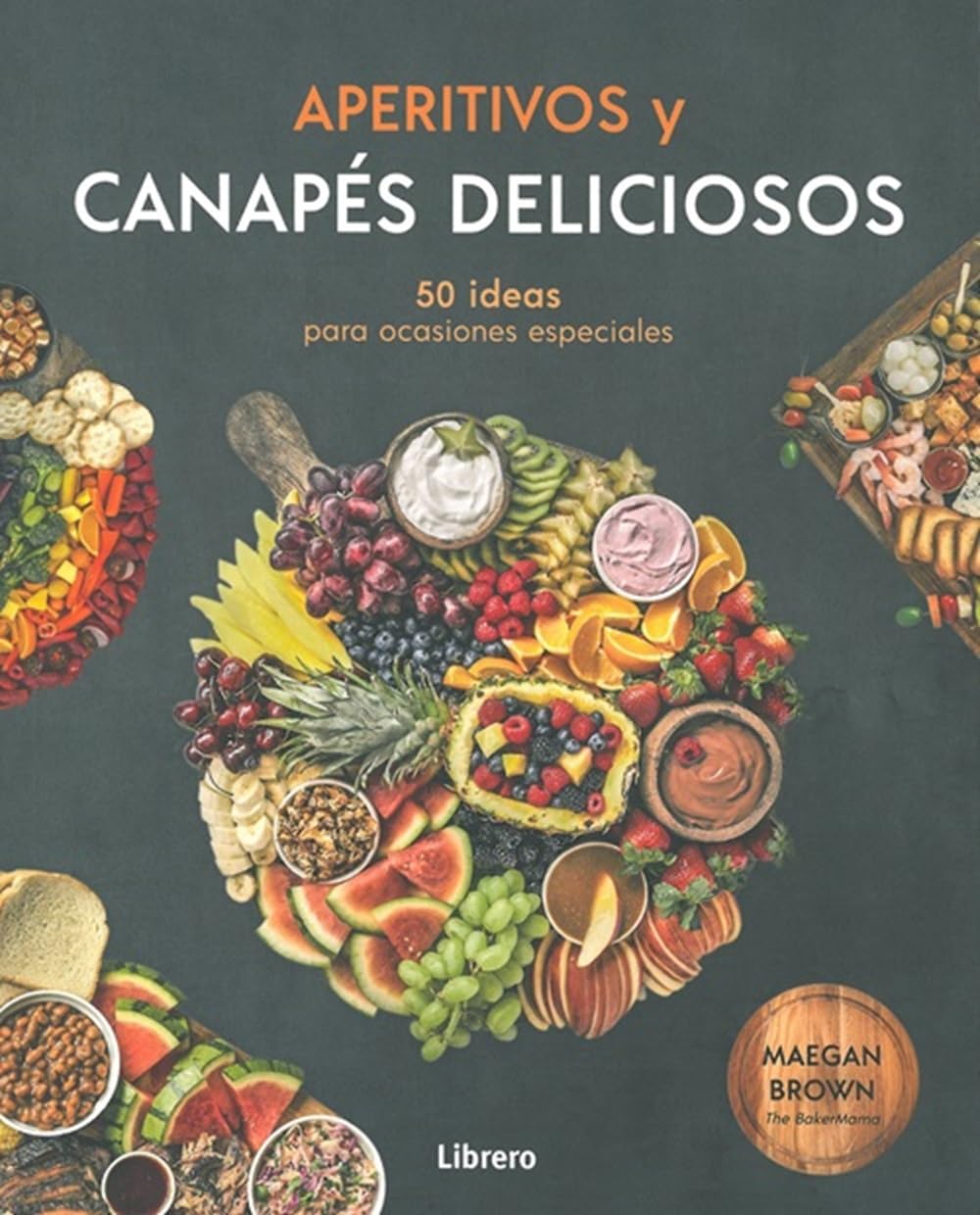 Libro: APERITIVOS Y CANAPES DELICIOSOS: 50 IDEAS PARA OCASIONES ESPECIALES