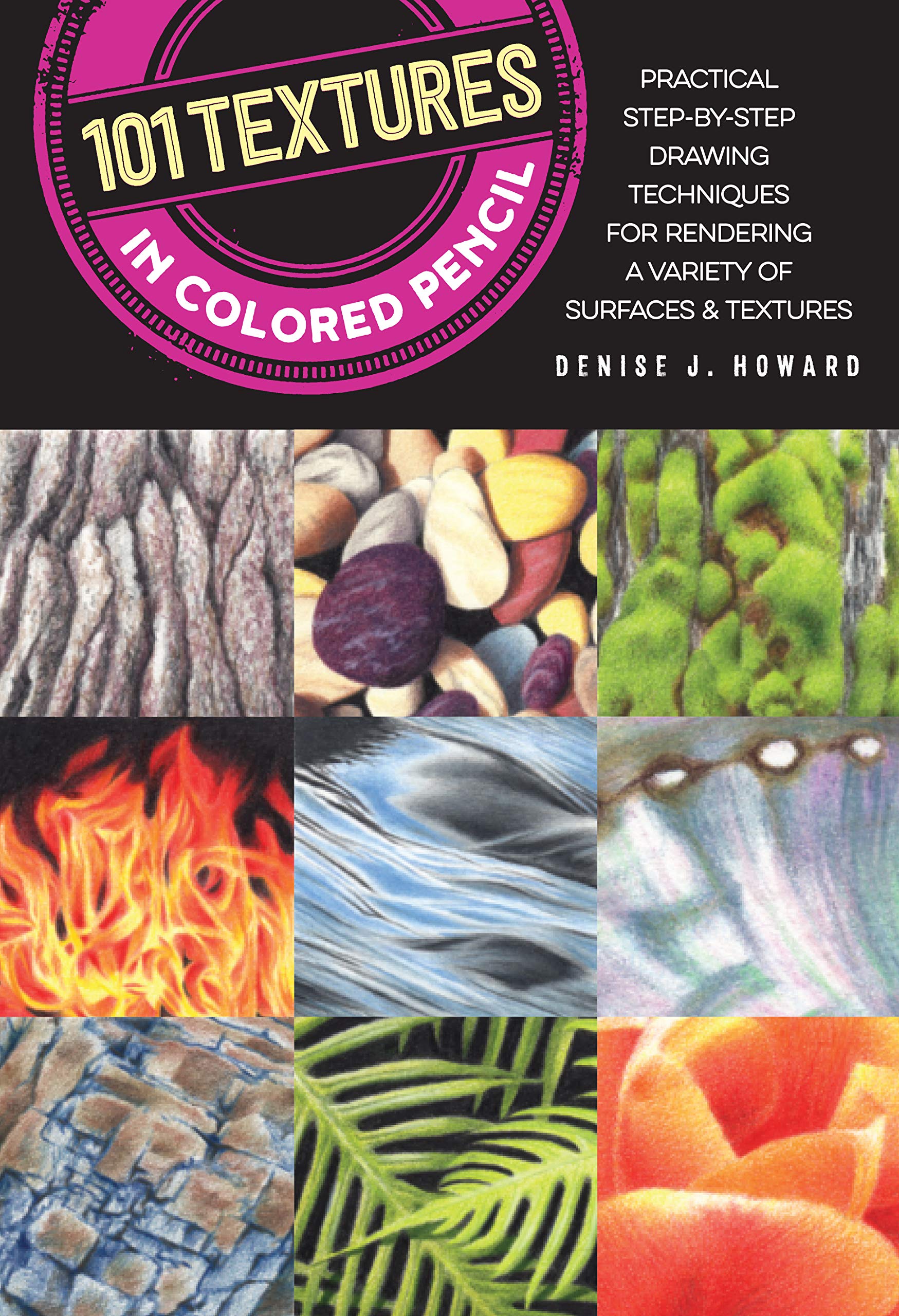 Libro: 101 Textures in Colored Pencil: Practical step-by-step drawing techniques for rendering a variety of surfaces & textures