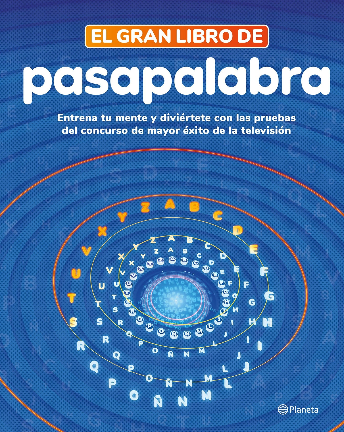 El gran libro de Pasapalabra: Entrena tu mente y diviértete con las pruebas del programa de mayor éxito en TV (No Ficción)