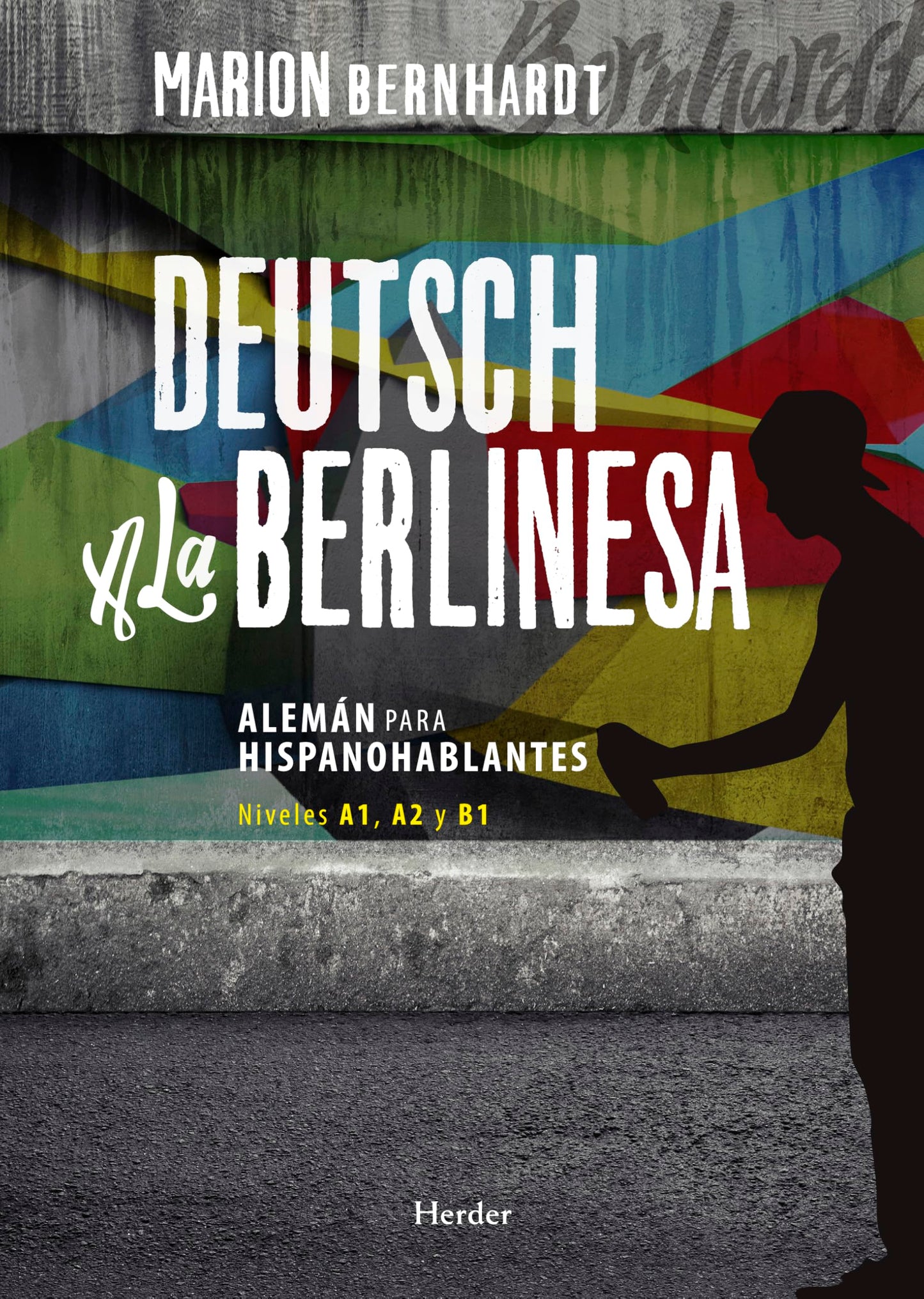 Libro: Deutsch a la berlinesa. Alemán para hispanohablantes Nivels A1, A2 y B1: 0 (fuera de colección)