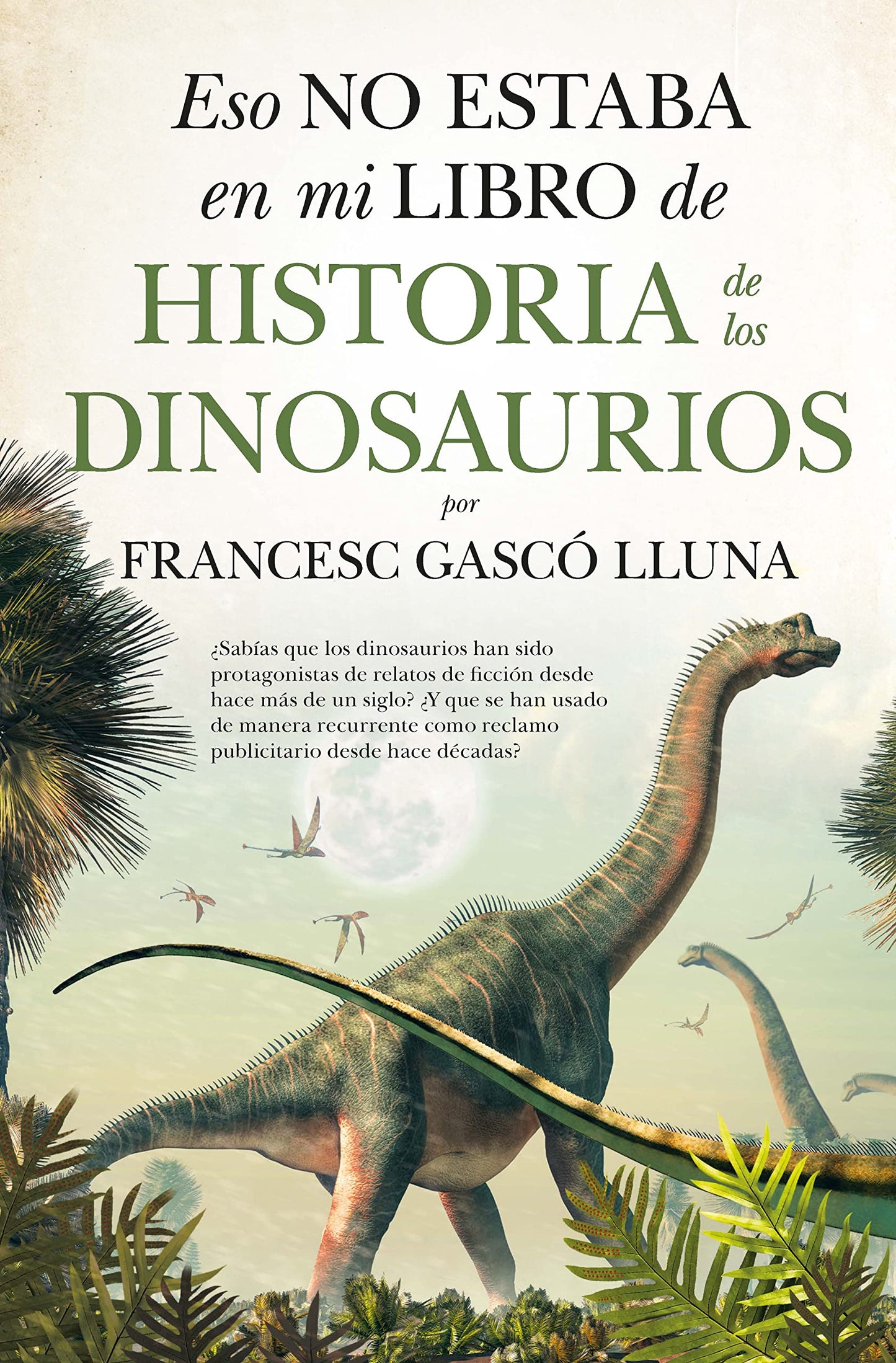Libro: Eso no estaba en mi libro de Historia de los Dinosaurios (ENSAYO Y DIVULGACION (BOLSILLO))