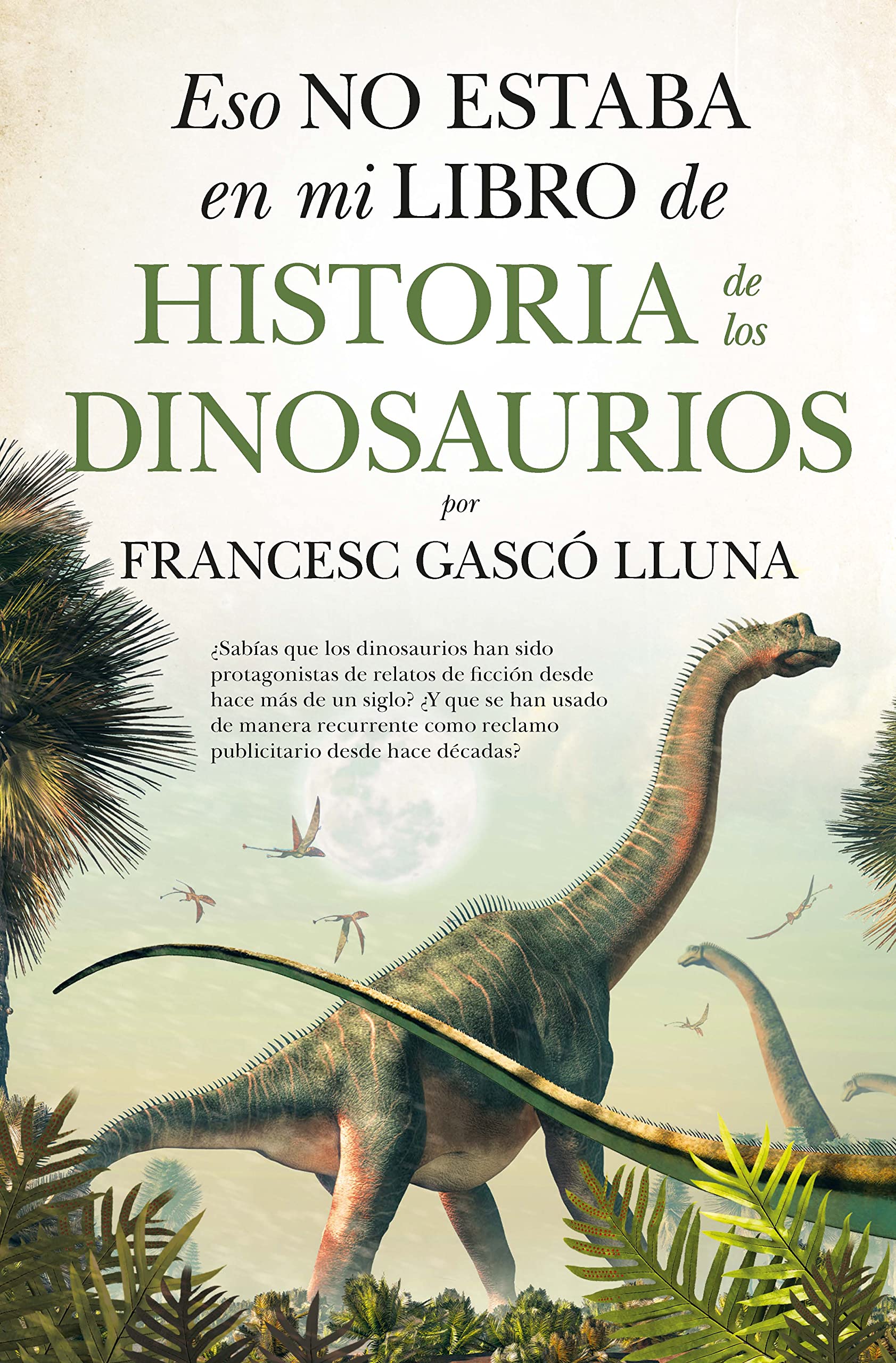 Libro: Eso no estaba en mi libro de Historia de los Dinosaurios (ENSAYO Y DIVULGACION (BOLSILLO))