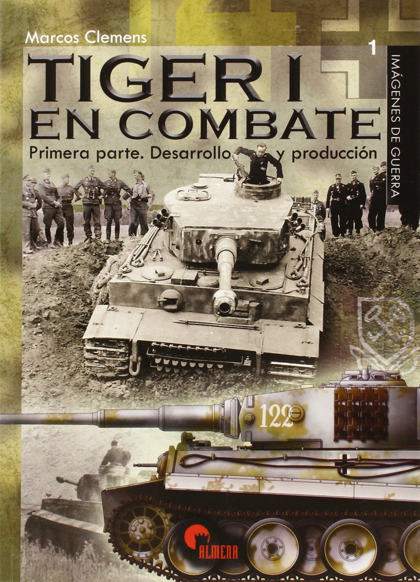 Libro: Tiger I en combate.Primera Parte. Desarrollo y Producción (IMAGENES DE GUERRA)