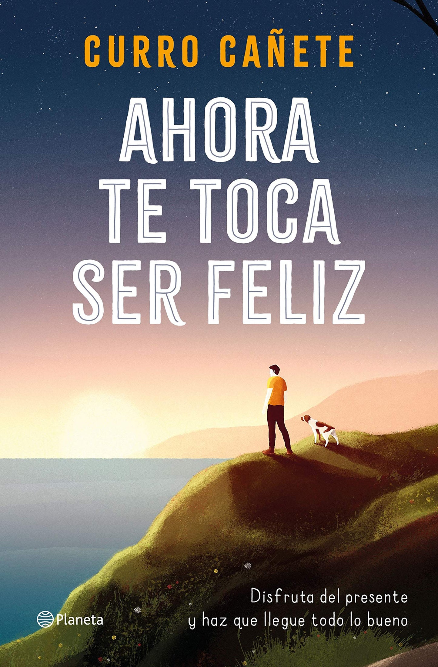 Libro: Ahora te toca ser feliz: Disfruta del presente y haz que llegue todo lo bueno (No Ficción)