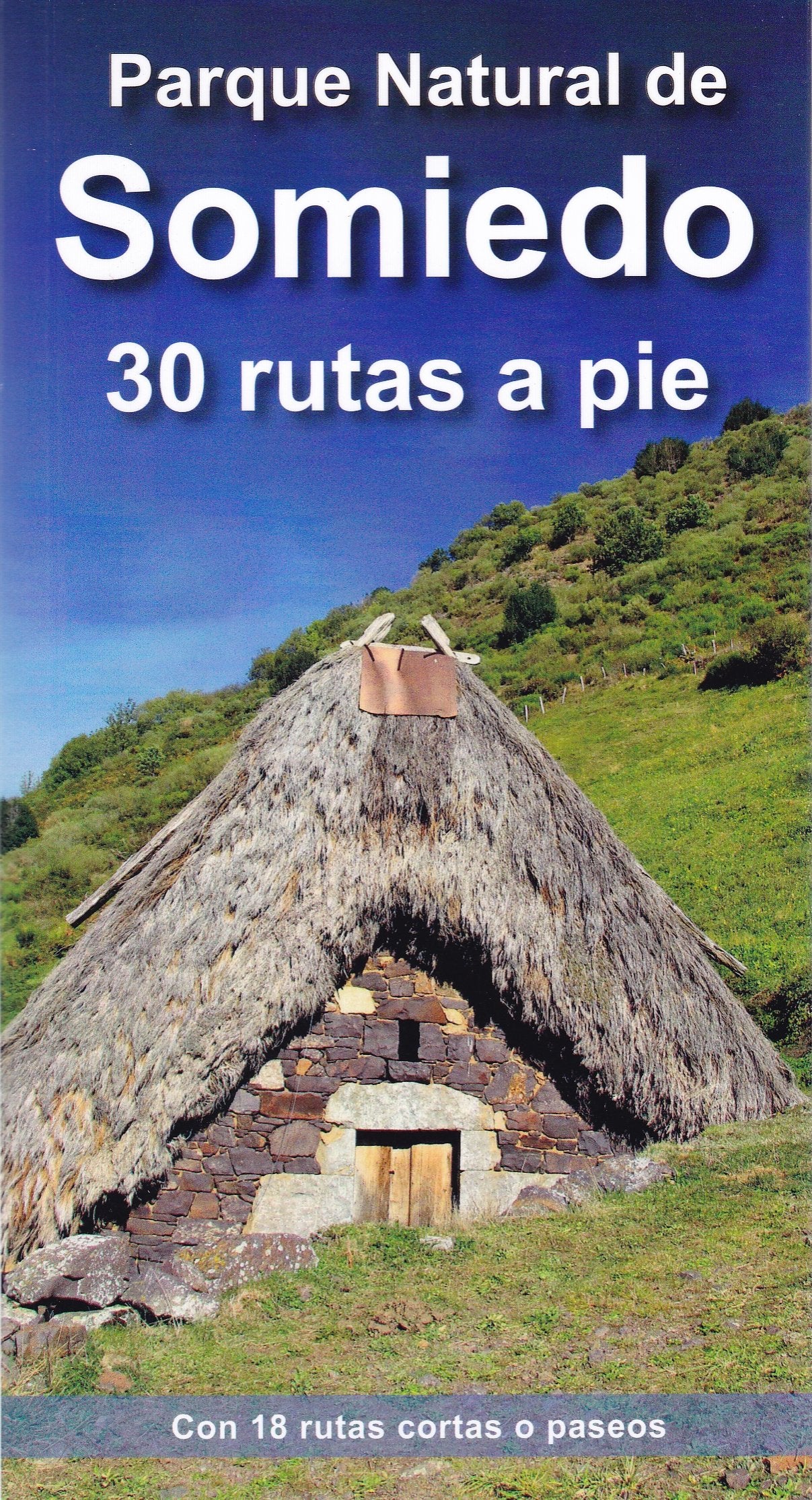 Libro: PARQUE NATURAL DE SOMIEDO. 30 RUTAS A PIE: CON 18 RUTAS CORTAS O PASEOS