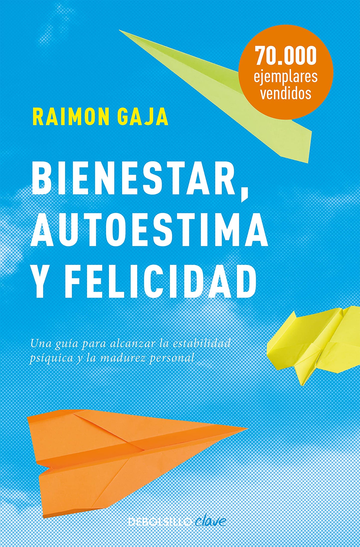 Libro: Bienestar, autoestima y felicidad: Una guía para alcanzar la estabilidad psíquica y la madurez personal (Clave)