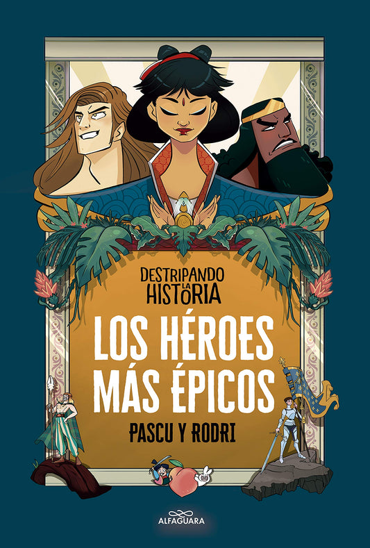 Destripando la historia - Los héroes más épicos (No ficción ilustrados)