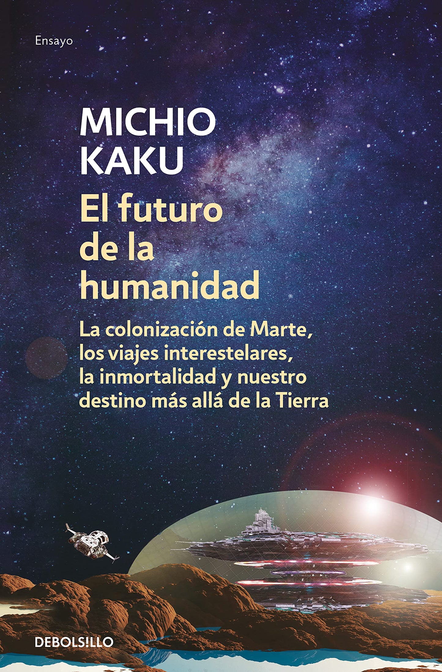 Libro: El futuro de la humanidad: La colonización de Marte, los viajes interestelares, la inmortalidad y nuestro destino más allá de la Tierra (Ensayo | Ciencia)
