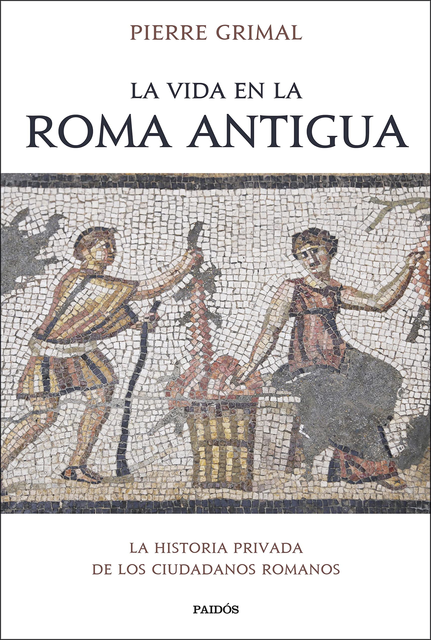 Libro: La vida en la Roma antigua: La historia privada de los ciudadanos romanos