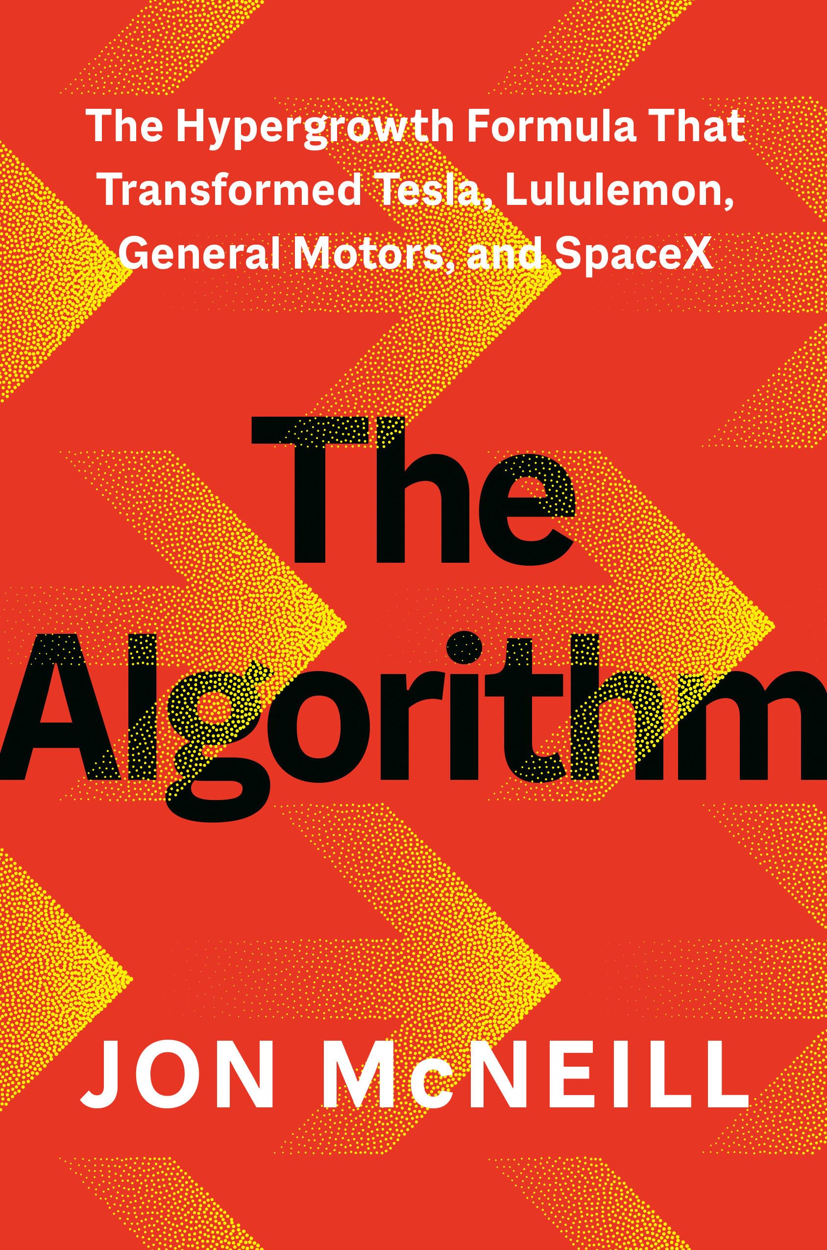 Libro: The Algorithm: The Hypergrowth Formula That Transformed Tesla, Lululemon, General Motors, and SpaceX