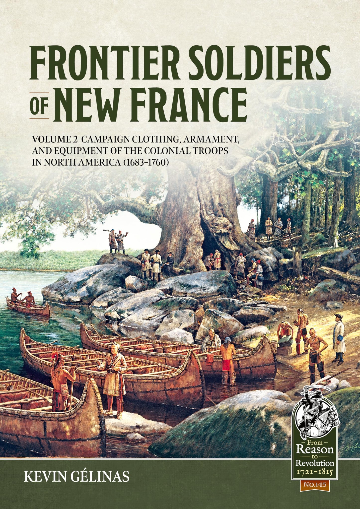 Libro: Frontier Soldiers of New France Volume 2: Campaign Clothing, Armament, and Equipment of the Colonial Troops in North America (1683–1760) (From Reason to Revolution 1721-1815)