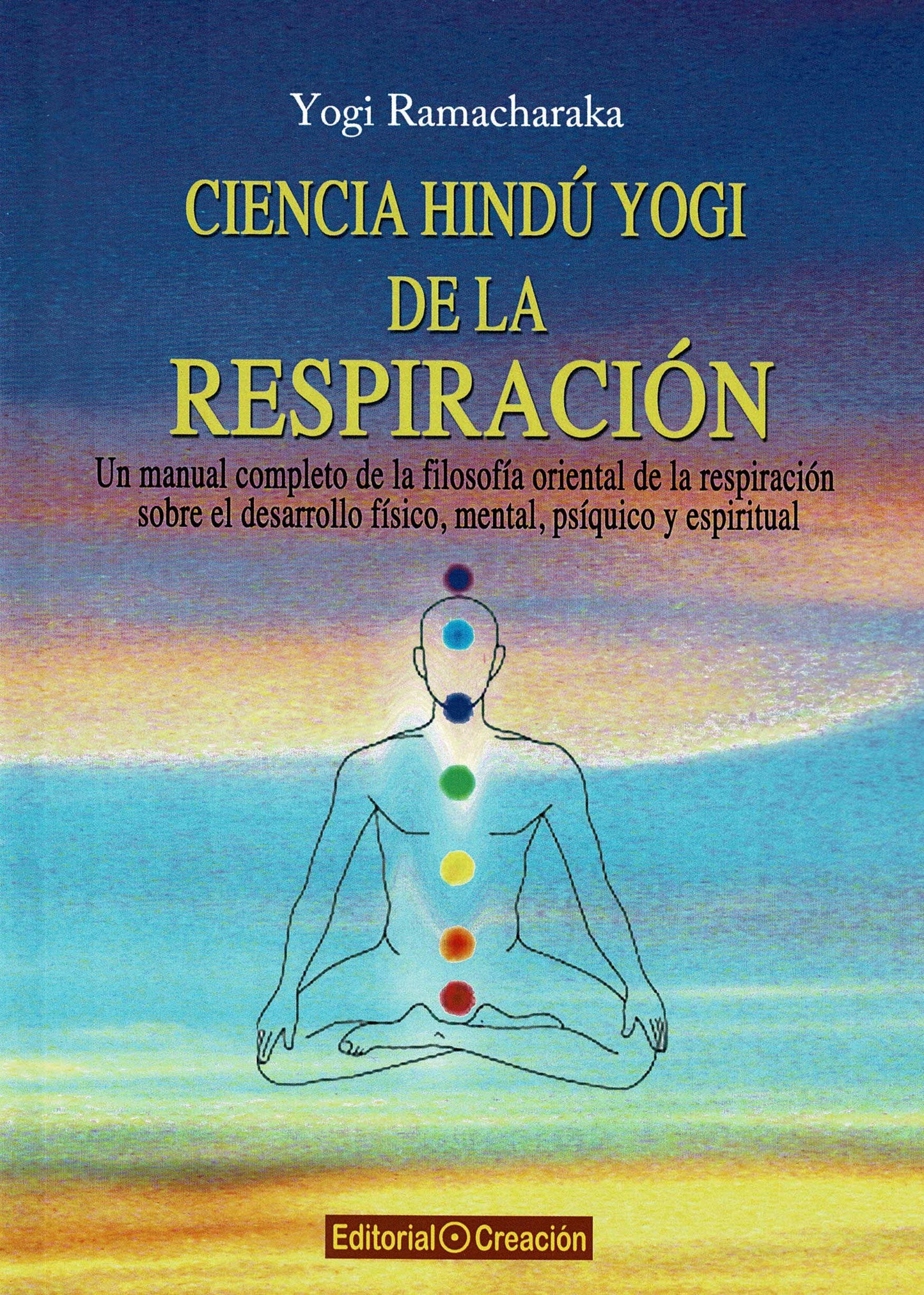 Libro: Ciencia hindú Yogi de la respiración. Un manual completo de la filosofía oriental de la respiración sobre el desarrollo físico, mental, psíquico y espiritual. (SALUD NATURAL)