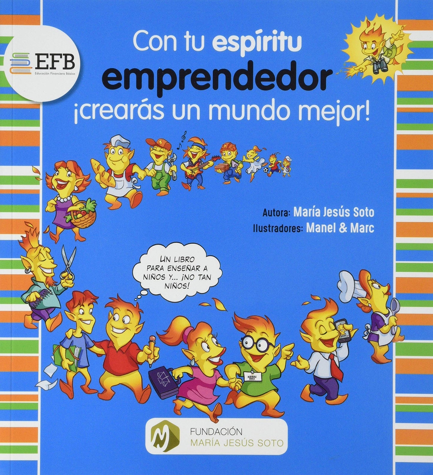 Libro: Con tu espíritu emprendedor ¡crearás un mundo mejor! (Economía práctica para niñ@s)
