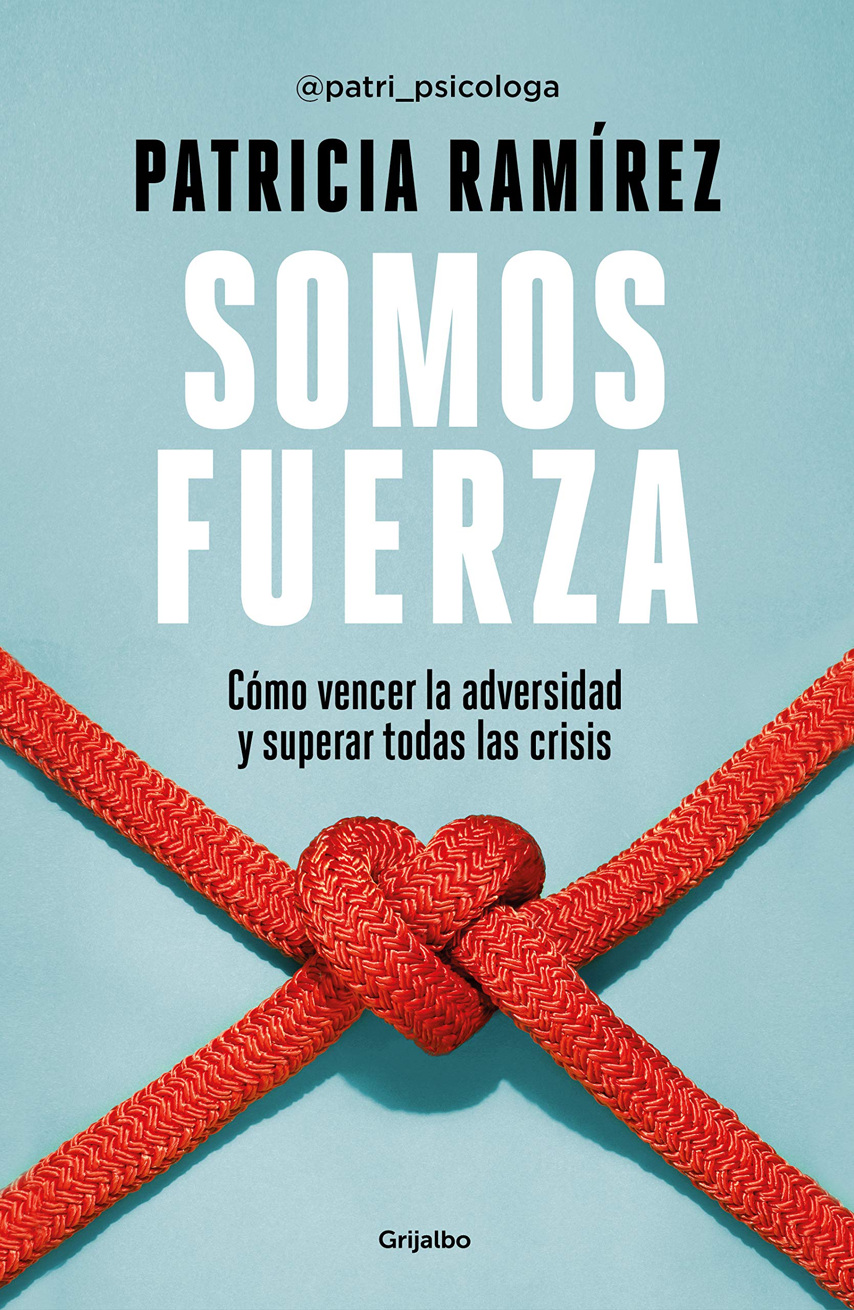 Libro: Somos fuerza: Cómo vencer la adversidad y superar todas las crisis (Psicología)