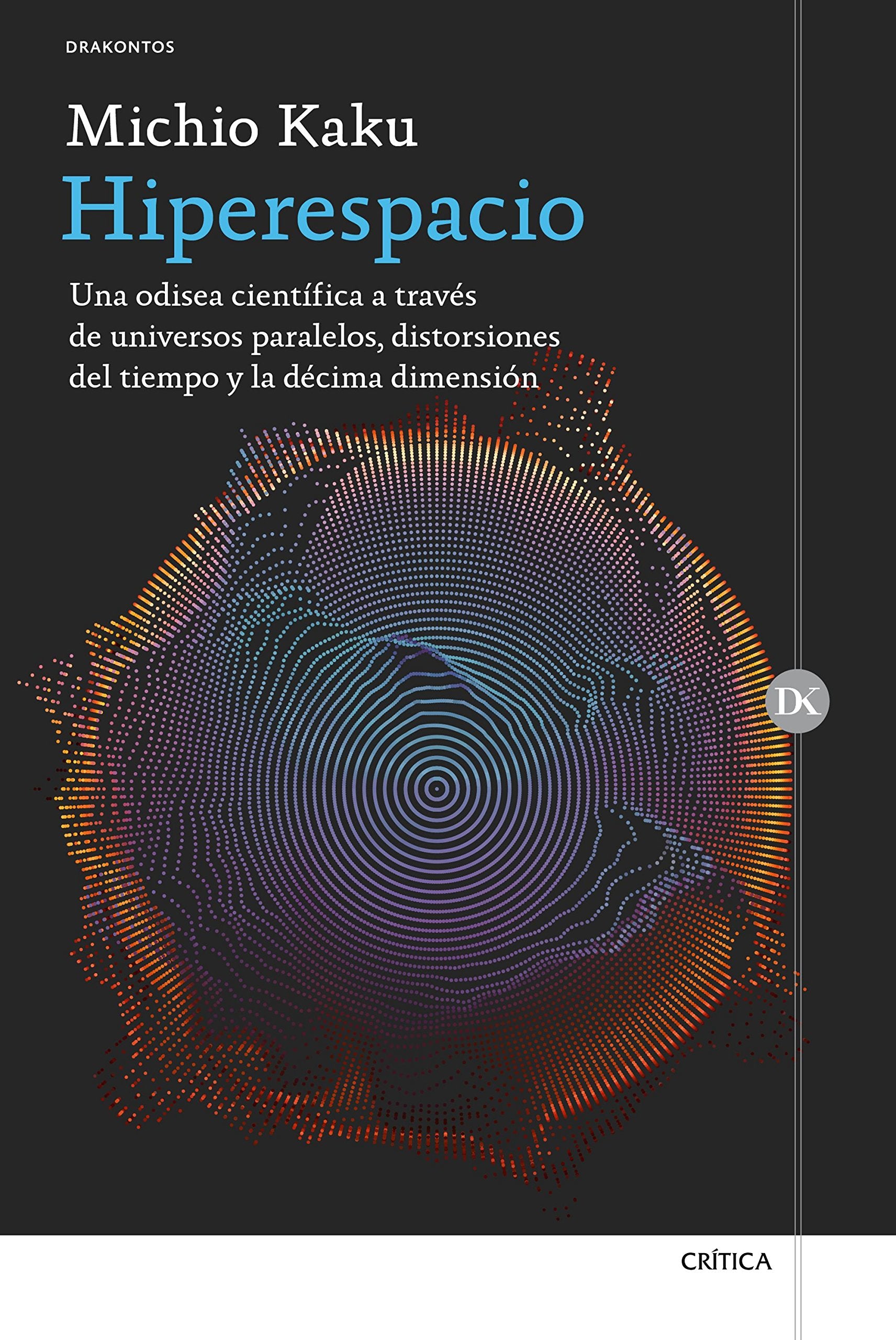 Libro: Hiperespacio: Una odisea científica a través de universos paralelos, distorsiones del tiempo y la décima dimensión (Drakontos)