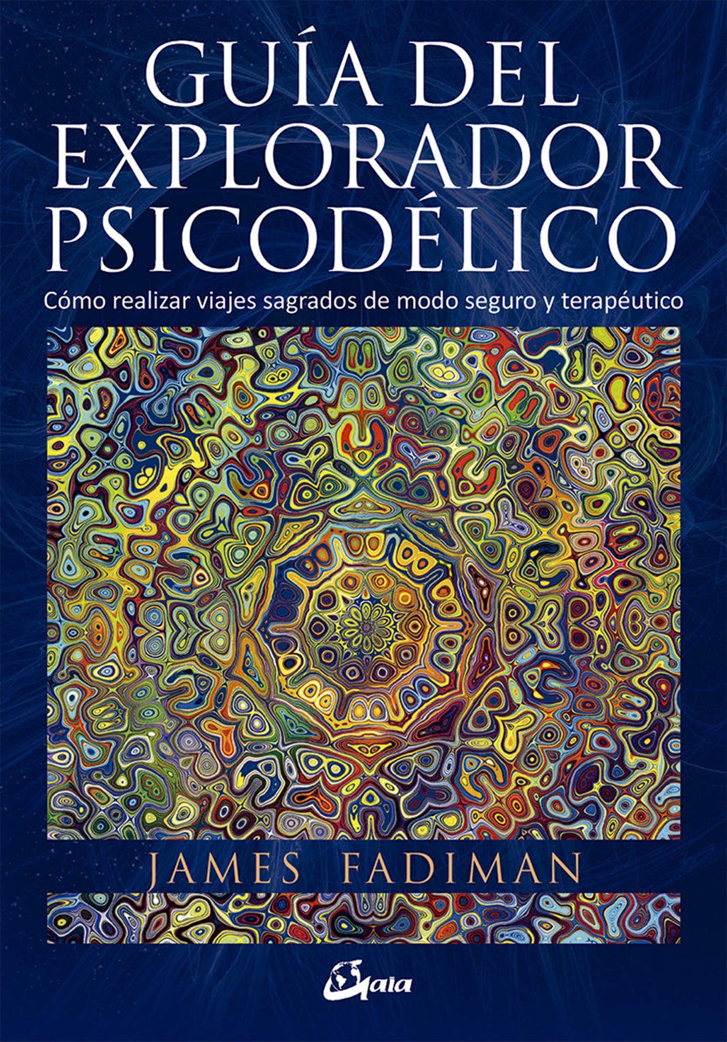 Libro: Guía del explorador psicodélico: Cómo realizar viajes sagrados de modo seguro y terapéutico