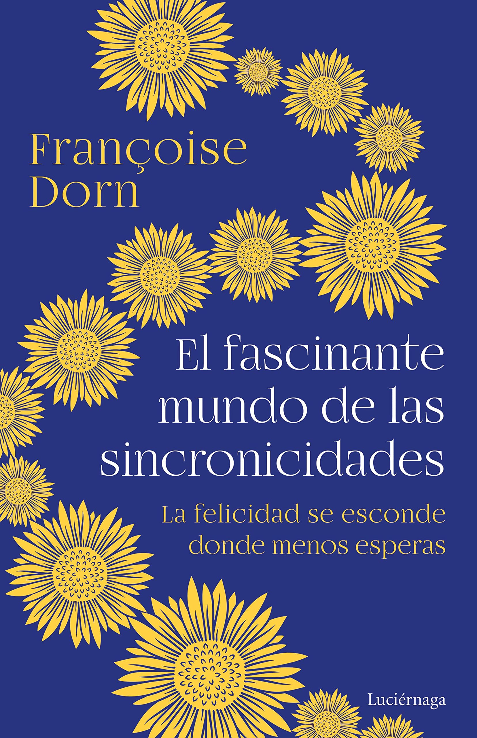 Libro: El fascinante mundo de las sincronicidades: La felicidad se esconde donde menos esperas