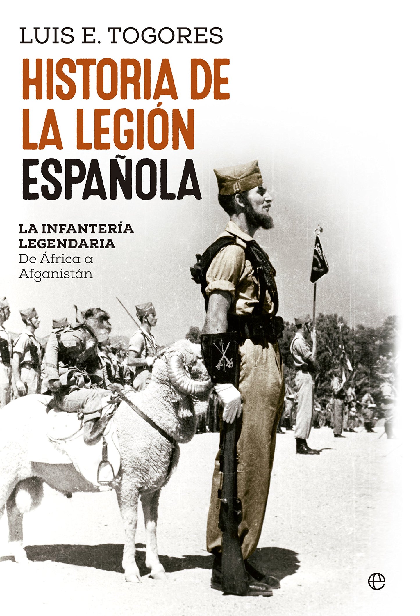 Libro: Historia de La Legión española: La infantería legendaria. De África a Afganistán