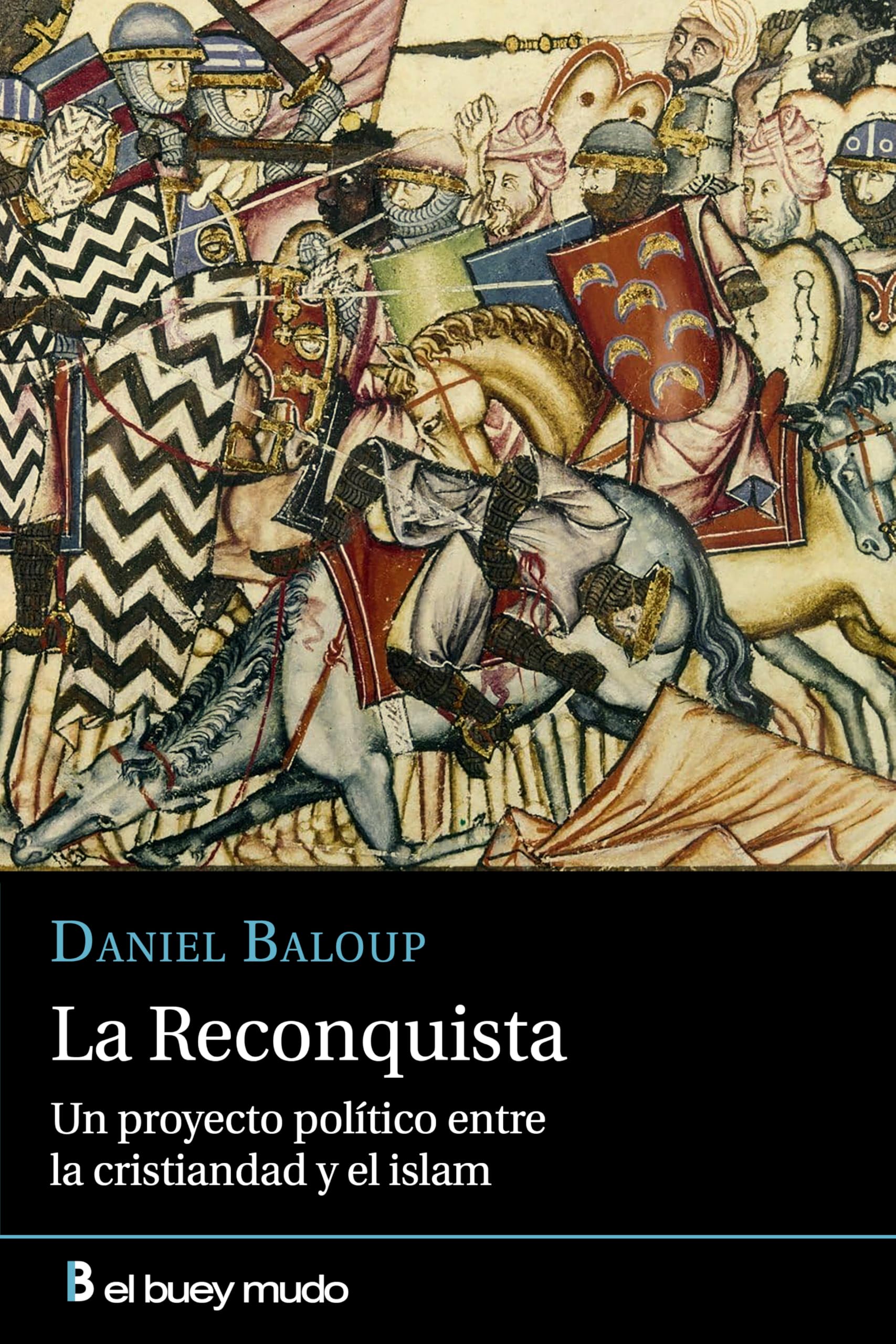 Libro: La Reconquista. Un proyecto político entre la cristiandad y el islam (El Buey Mudo)