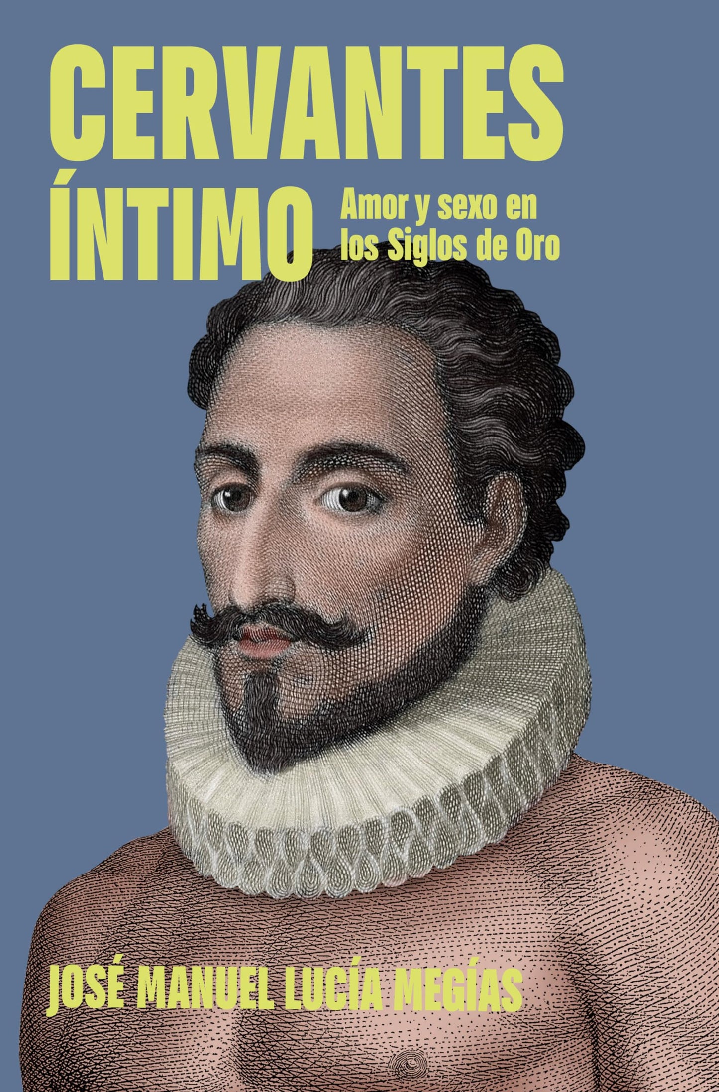 Libro: Cervantes íntimo. Amor y sexo en los Siglos de Oro / The Intimate Cervantes (Spanish Edition)