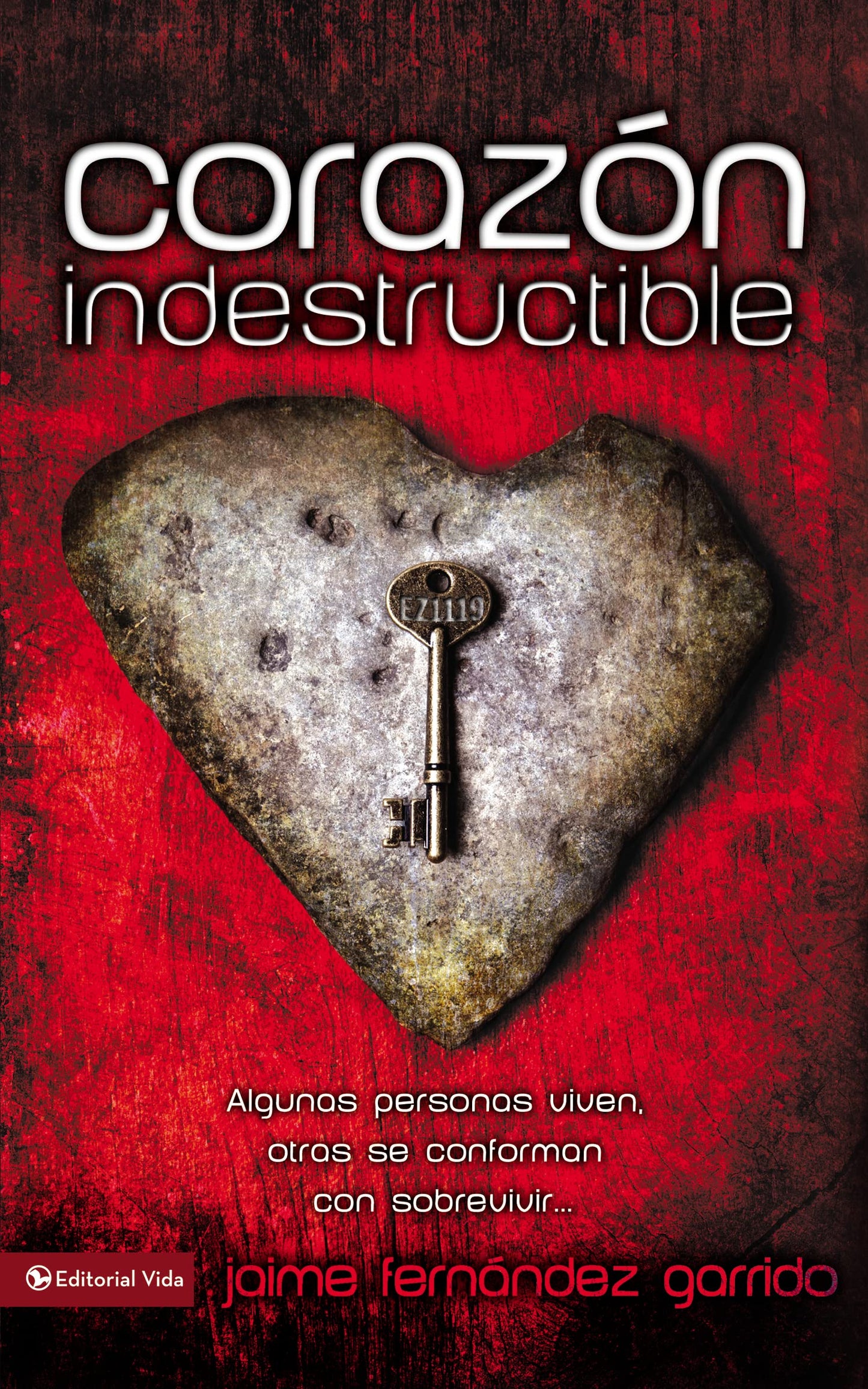 Libro: Corazon Indestructible: Algunas Personas Viven, Otras Se Conforman Con Sobrevivir... = Indestructible Heart