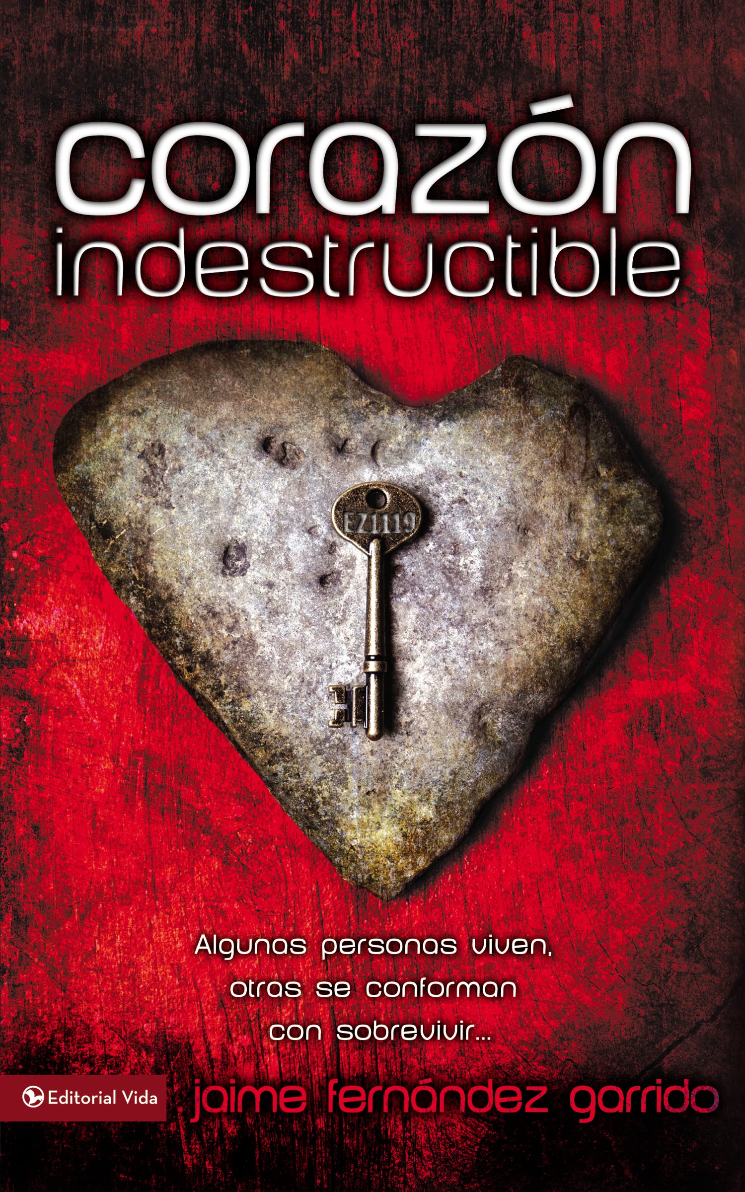 Libro: Corazon Indestructible: Algunas Personas Viven, Otras Se Conforman Con Sobrevivir... = Indestructible Heart