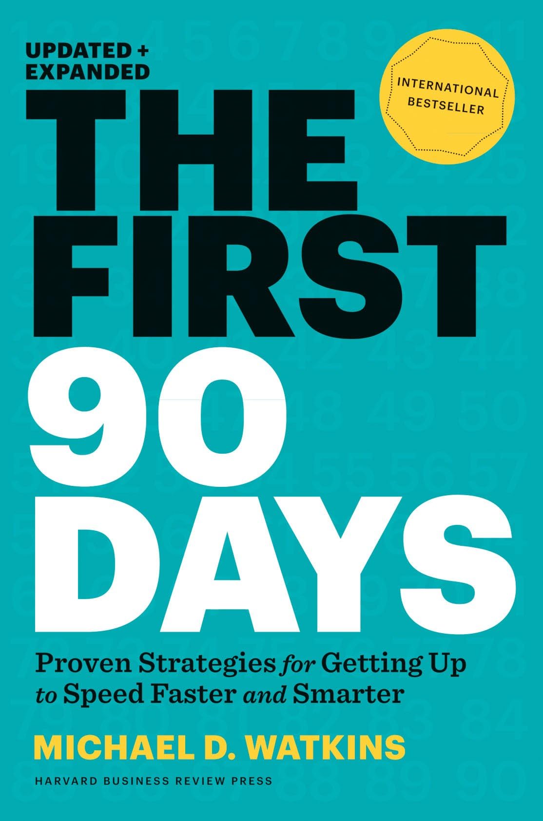 The First 90 Days. Updated And Expanded: Proven Straegies for Getting up to Speed faster and smarter