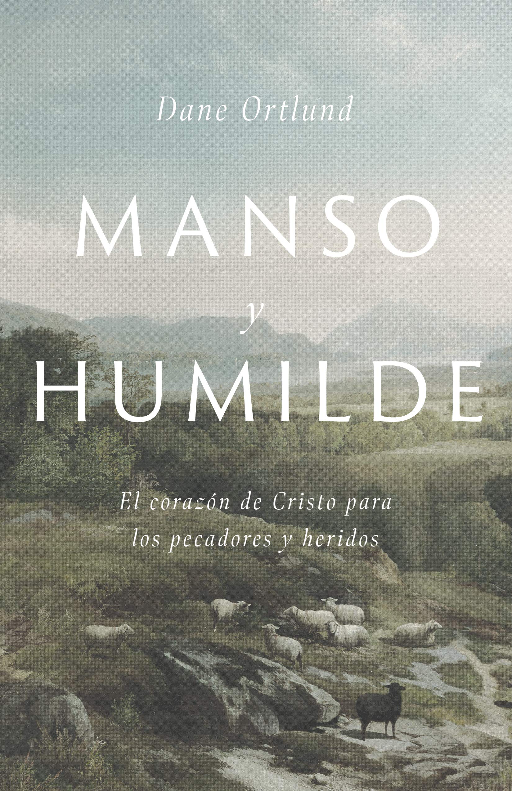Libro: Manso y humilde: El corazón de Cristo para los pecadores y heridos | Gentle and Lowly: The Heart of Christ for Sinners and Sufferers (Spanish Edition)