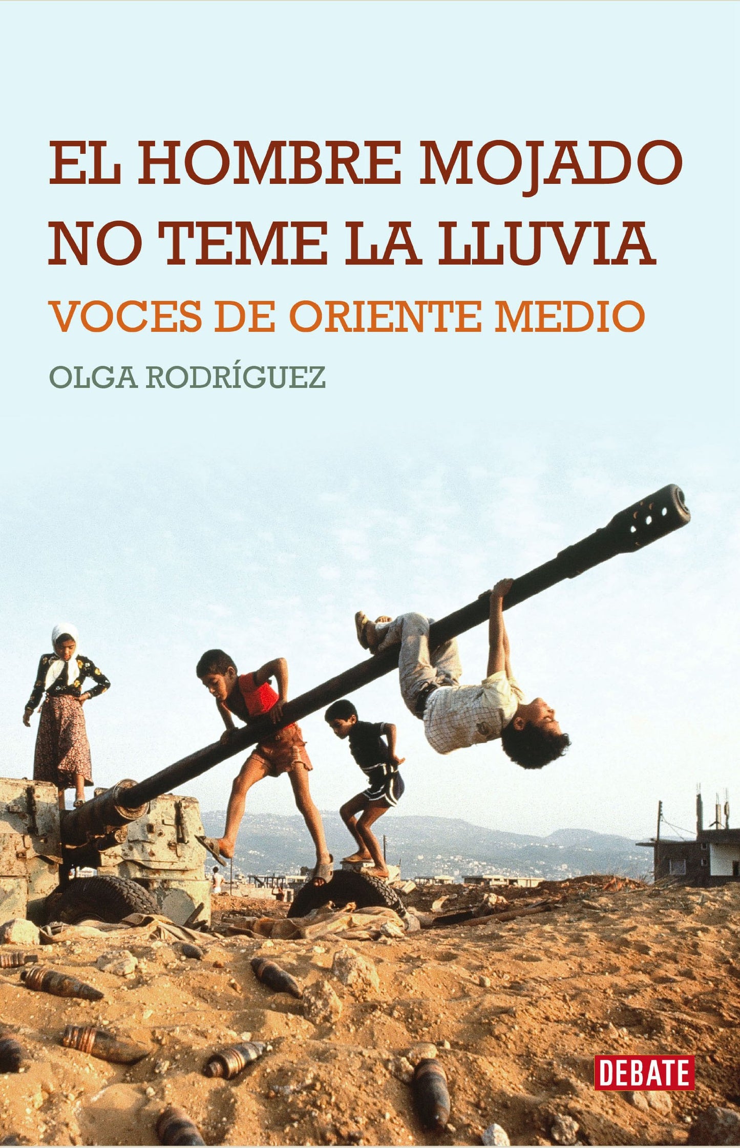 Libro: El hombre mojado no teme la lluvia: Voces de Oriente Medio (Crónica y Periodismo)