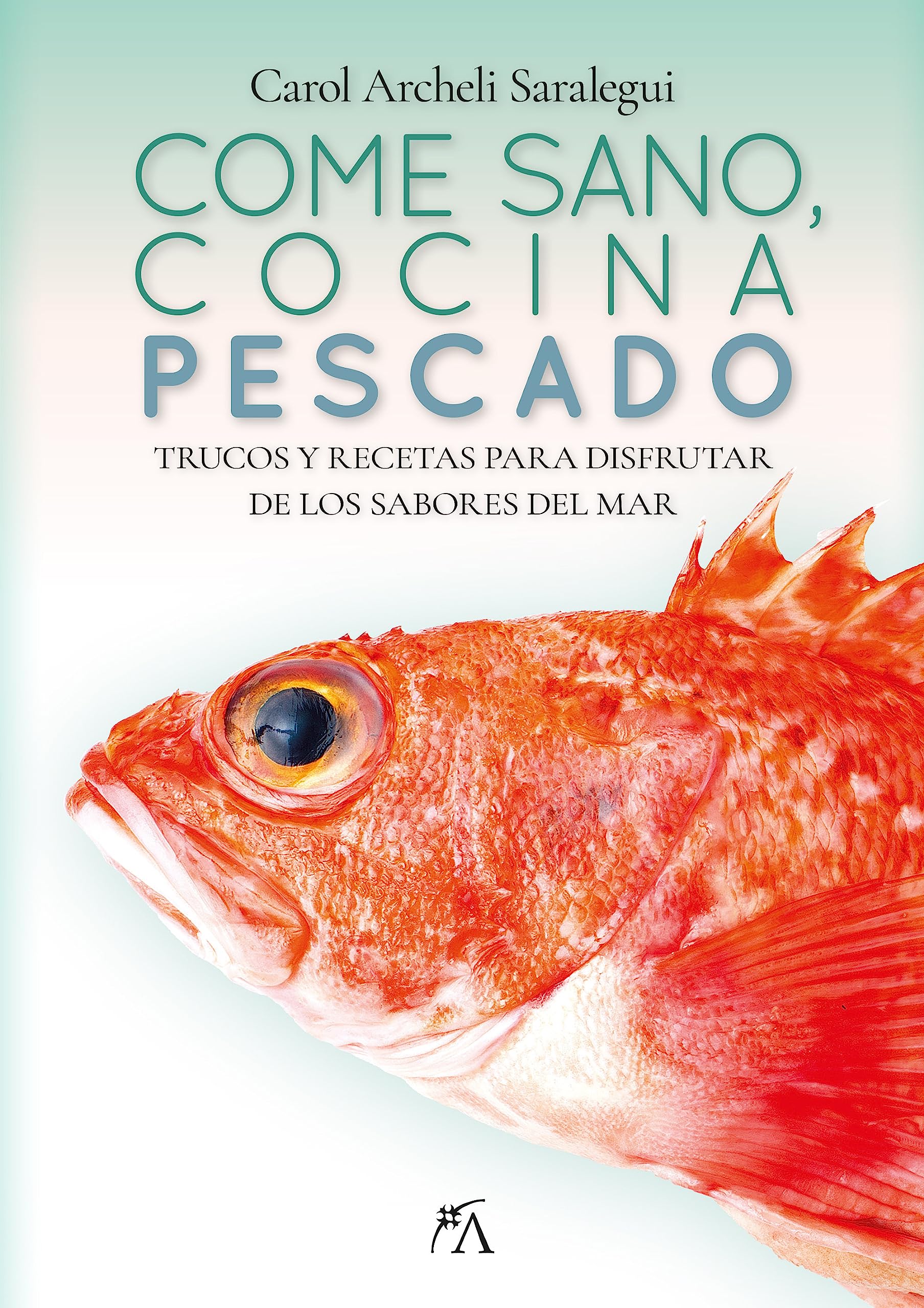 Libro: Come sano, cocina pescado: Trucos y recetas para disfrutar del sabor del mar (Spanish Edition)