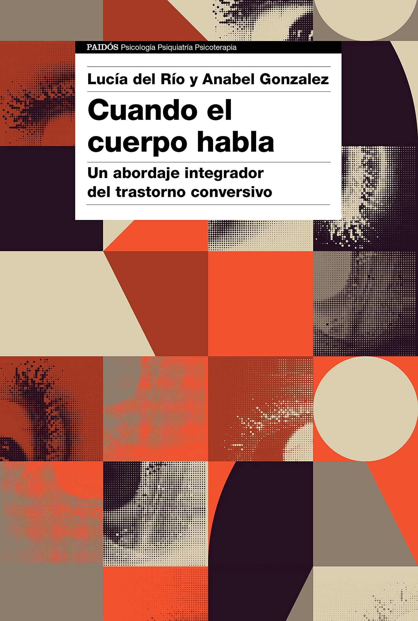 Libro: Cuando el cuerpo habla: Un abordaje integrador del trastorno conversivo (Psicología Psiquiatría Psicoterapia)