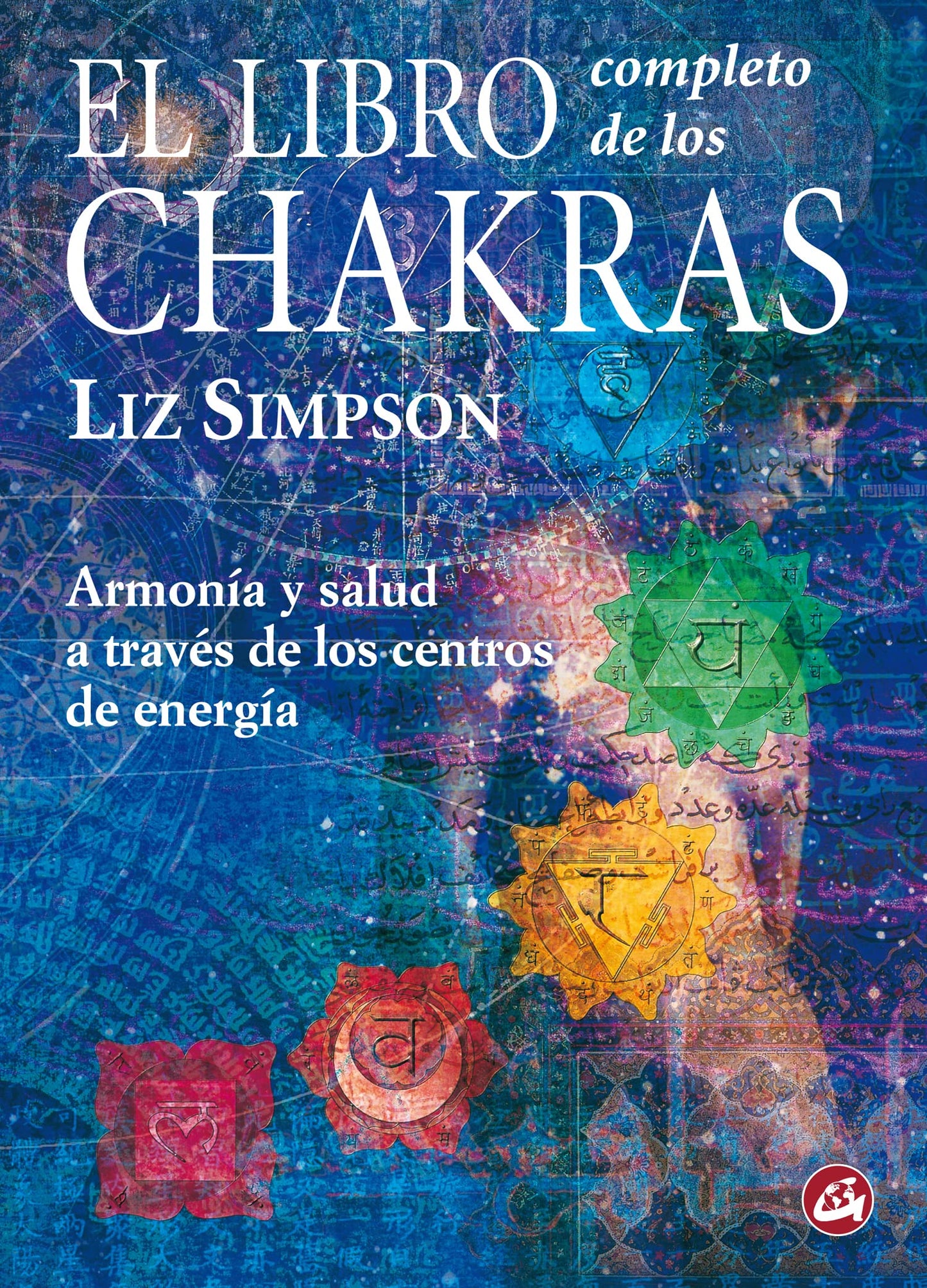 Libro: El libro completo de los chakras: Armonía y salud a través de los centros de energía (Spanish Edition)