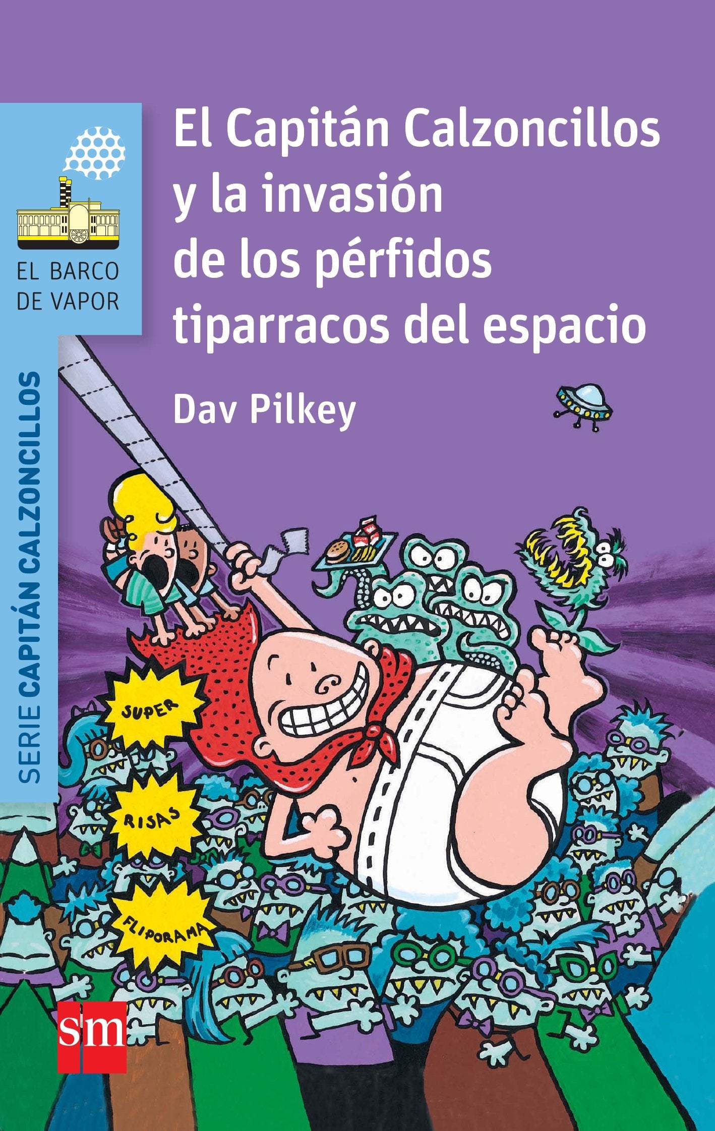 Libro: El Capitán Calzoncillos y la invasión de los pérfidos tiparracos del espacio (El Barco de Vapor Azul)