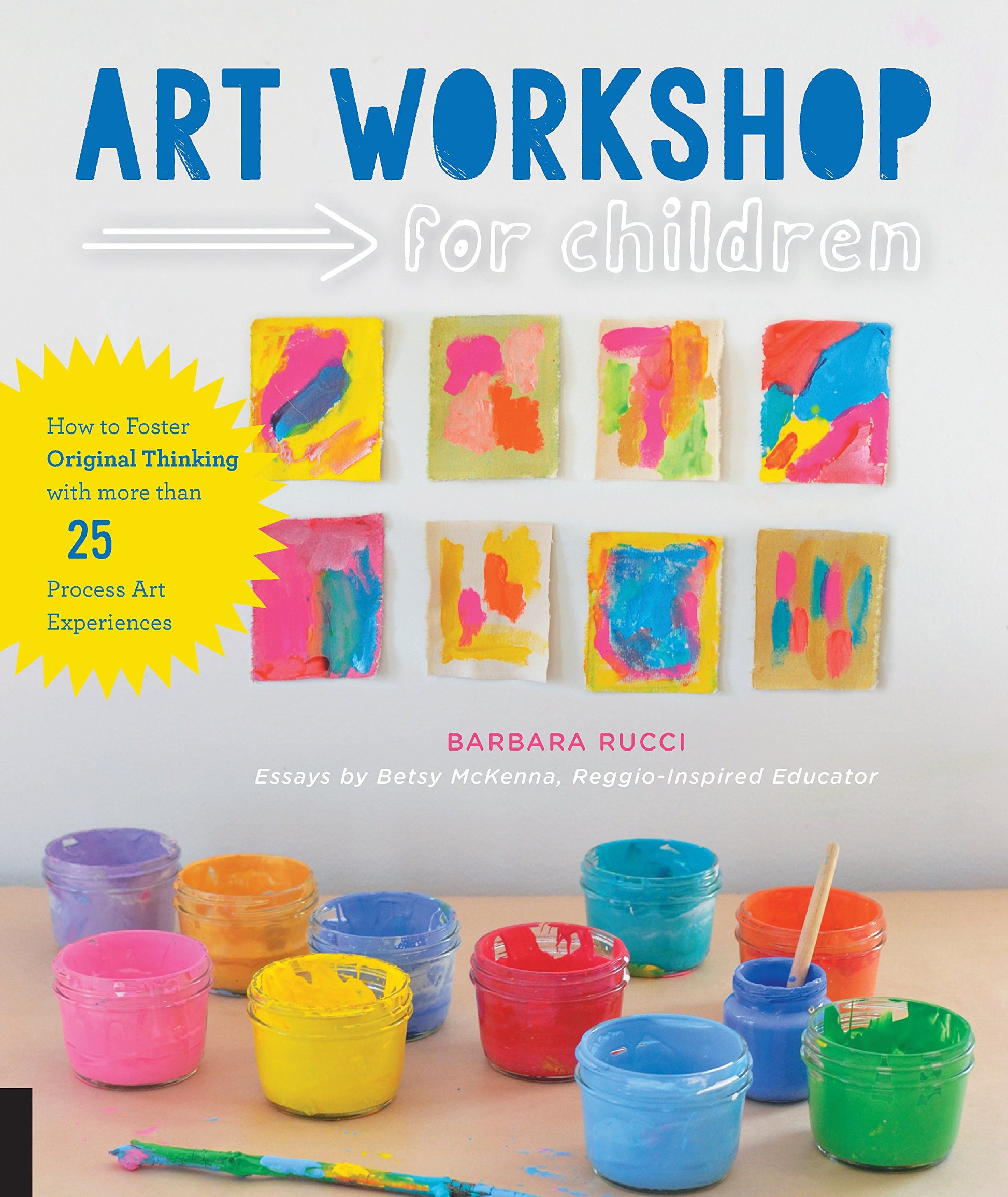 Libro: Art Workshop for Children: How to Foster Original Thinking with more than 25 Process Art Experiences