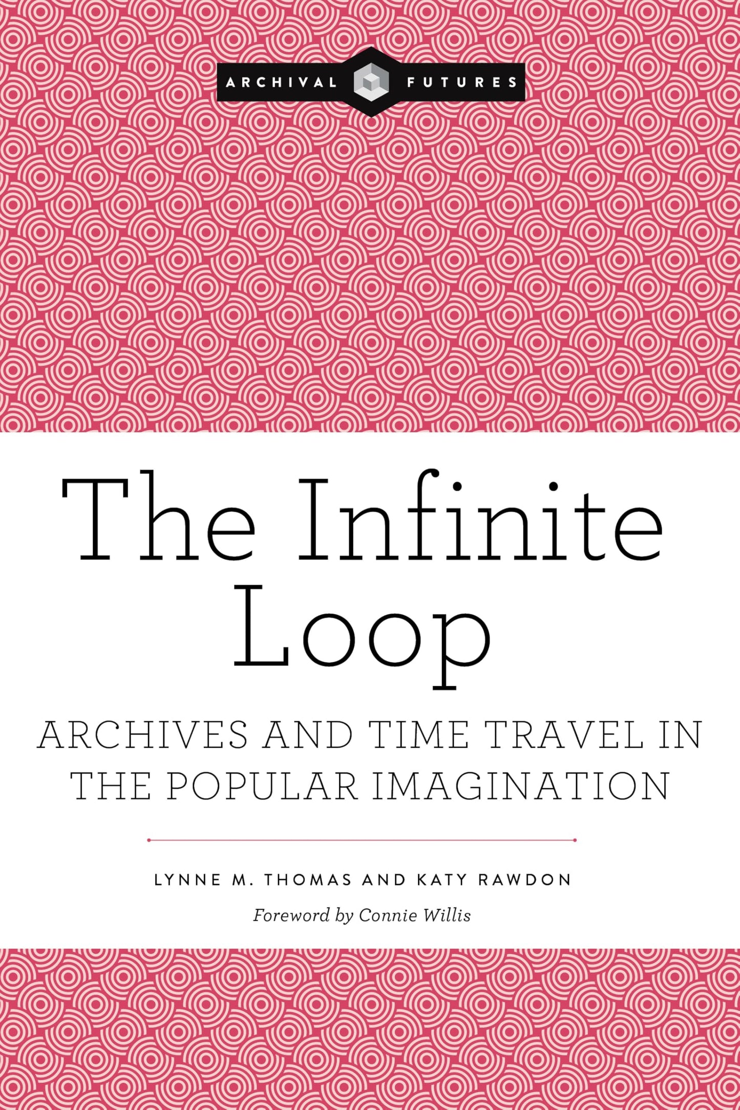 Libro: The Infinite Loop: Archives and Time Travel in the Popular Imagination (Archival Futures)