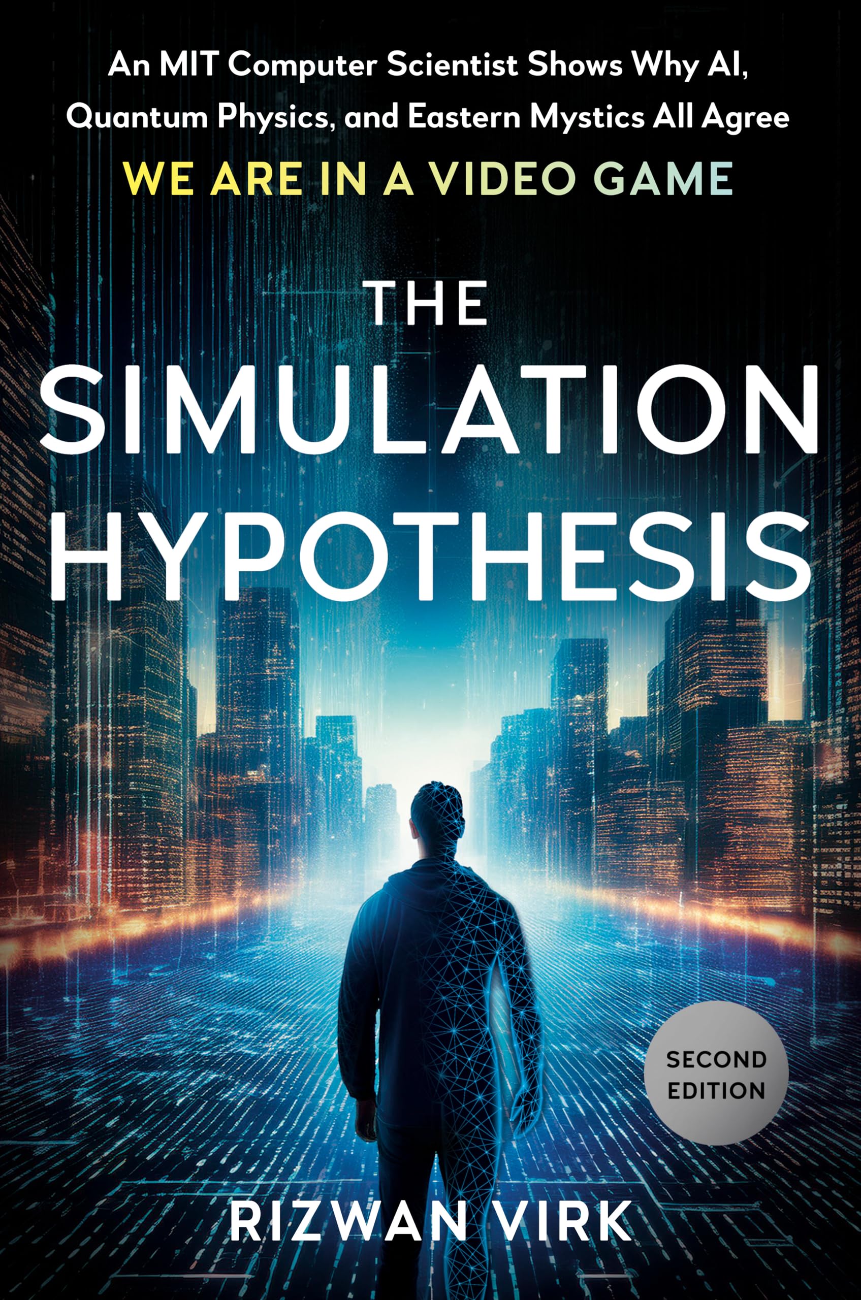 Libro: The Simulation Hypothesis: An MIT Computer Scientist Shows Why AI, Quantum Physics, and Eastern Mystics All Agree We Are in a Video Game