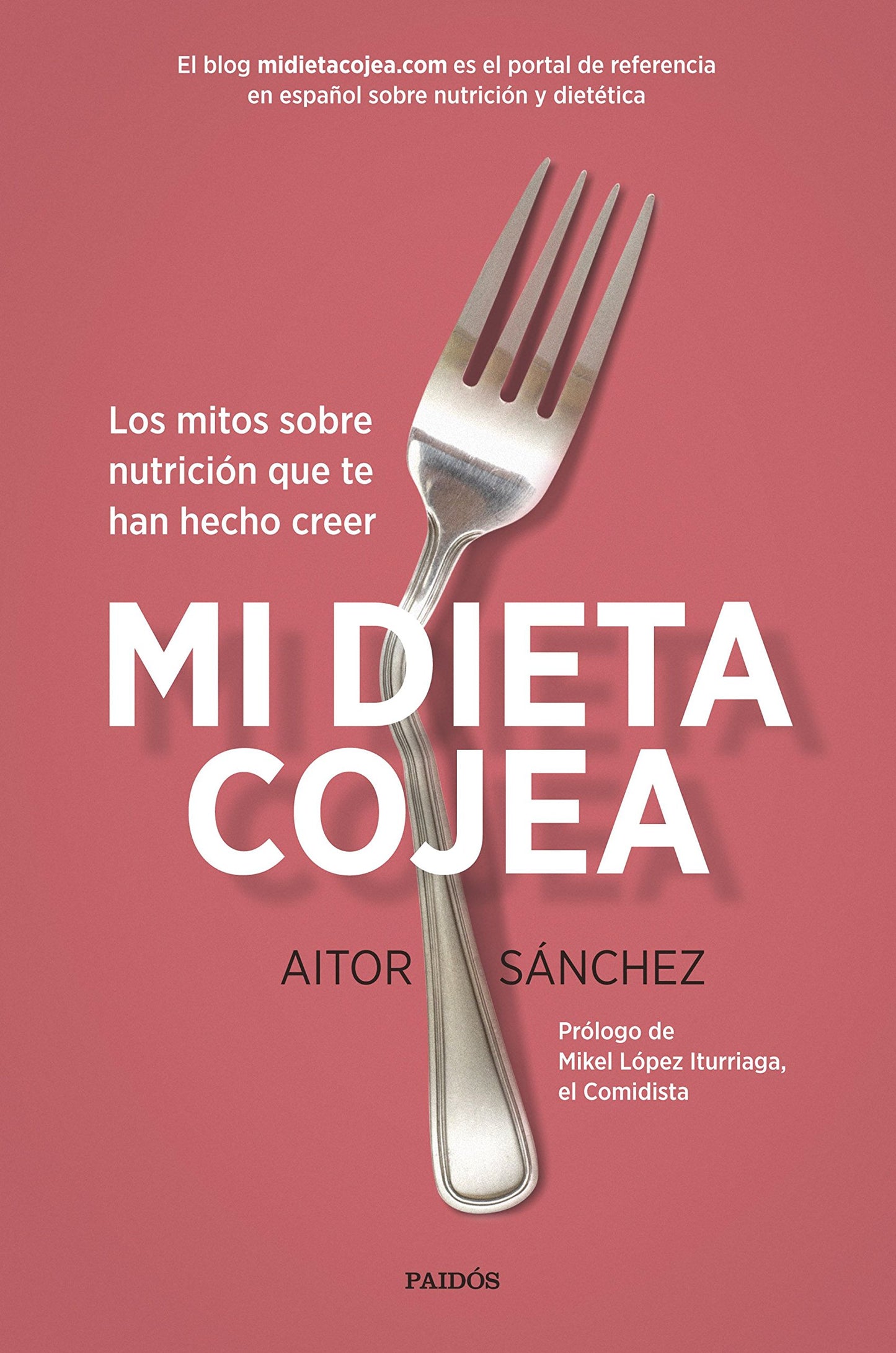 Libro: Mi dieta cojea: Los mitos sobre nutrición que te han hecho creer (Divulgación)