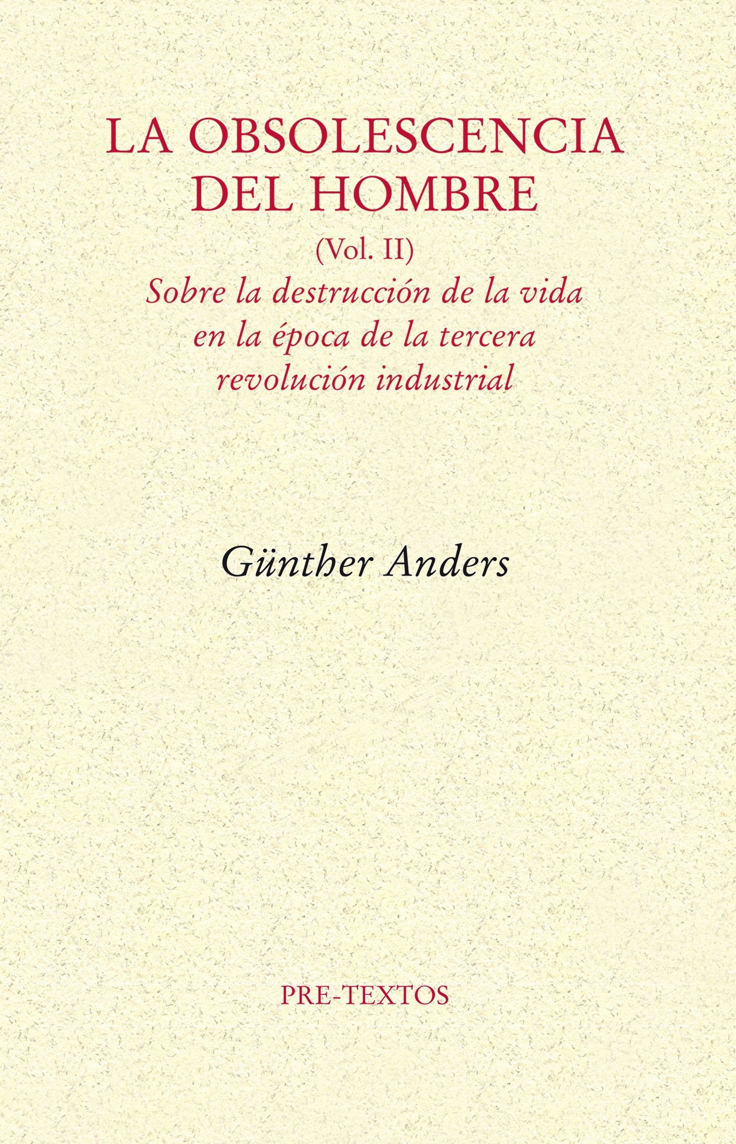 Libro: La obsolescencia del hombre: Sobre la destrucción de la vida en la época de la tercera revolución industrial: 2 (Ensayo)