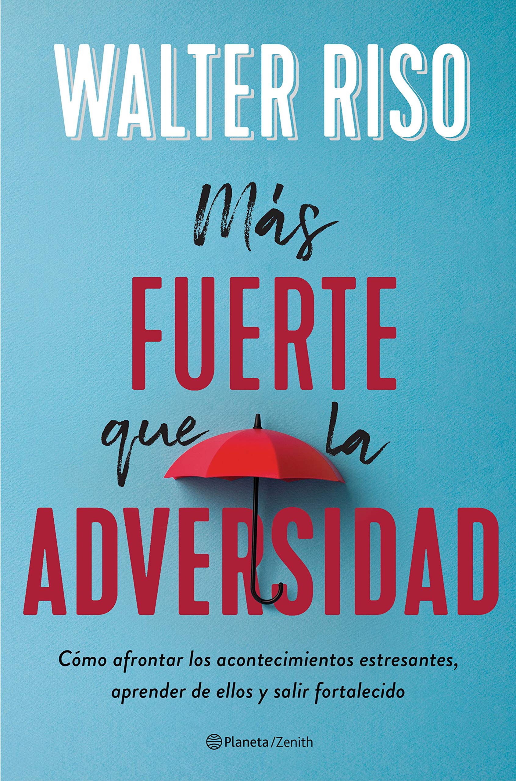 Libro: Más fuerte que la adversidad: Cómo afrontar los acontecimientos estresantes, aprender de ellos y salir fortalecido