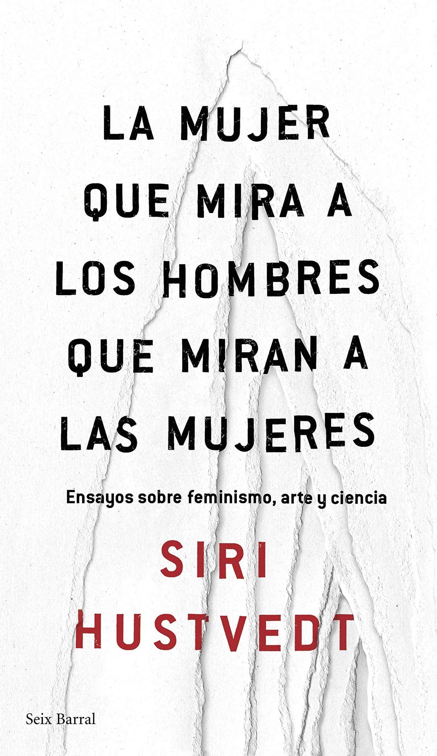 Libro: La mujer que mira a los hombres que miran a las mujeres: Ensayos sobre feminismo, arte y ciencia