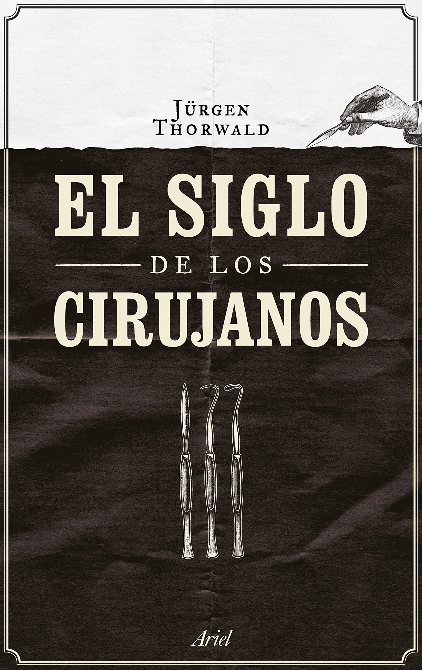 Libro: El siglo de los cirujanos (Ariel)