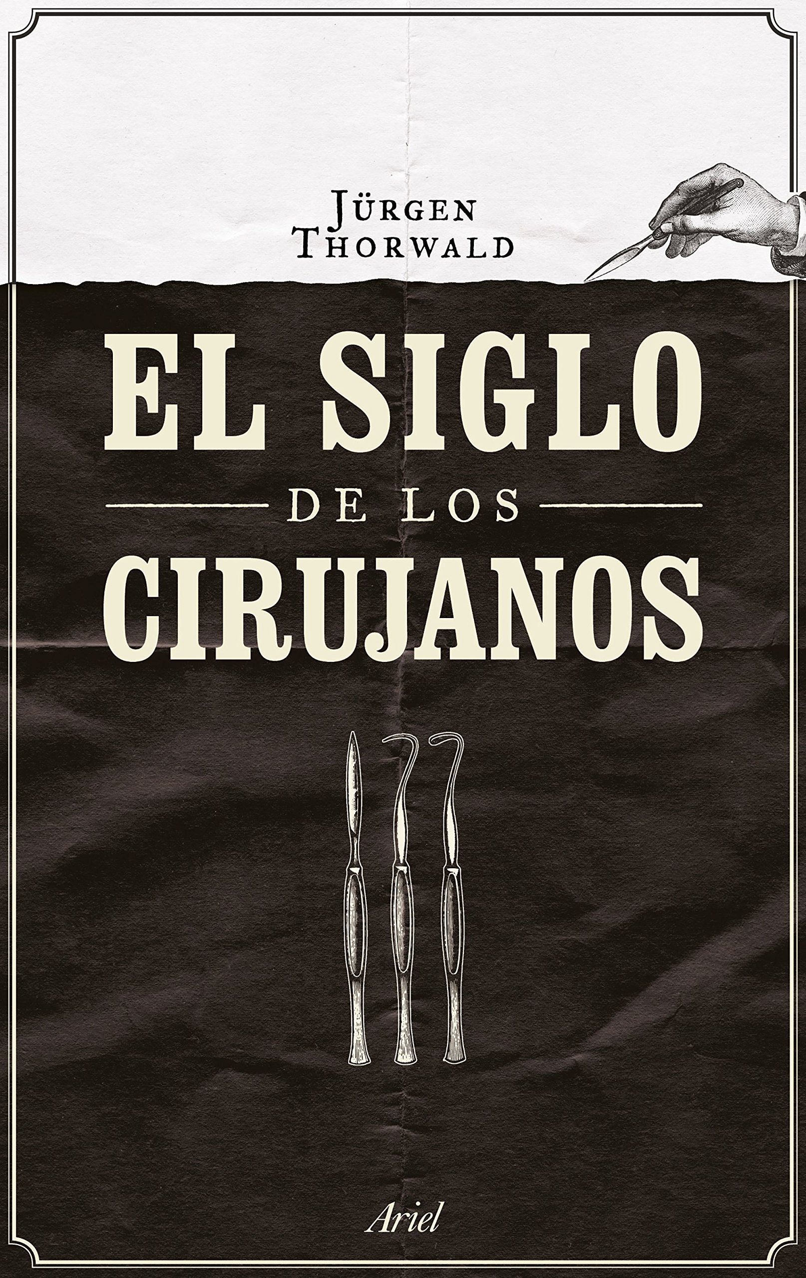 Libro: El siglo de los cirujanos (Ariel)