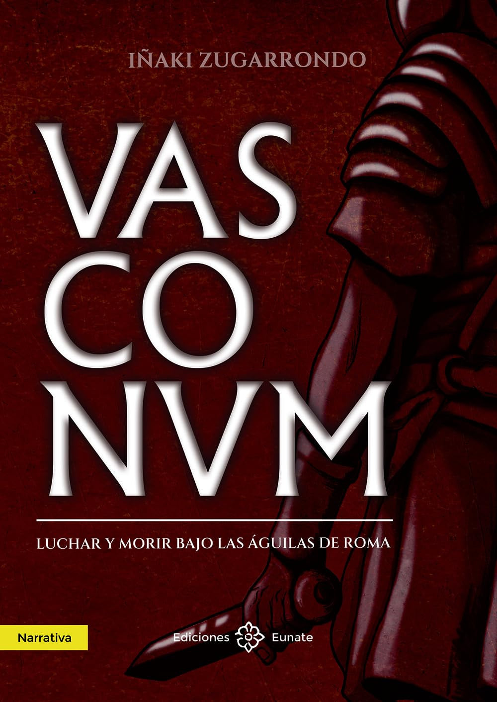 Libro: VASCONUM: Luchar y morir bajo las águilas de Roma (Narrativa)