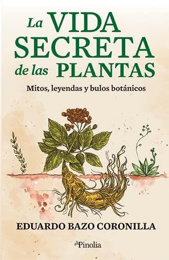 Libro: La vida secreta de las plantas: Mitos, leyendas y bulos botánicos (Spanish Edition)