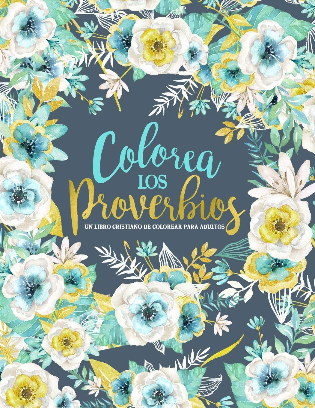 Libro: Colorea los Proverbios: Un libro cristiano de colorear para adultos (Spanish Edition)