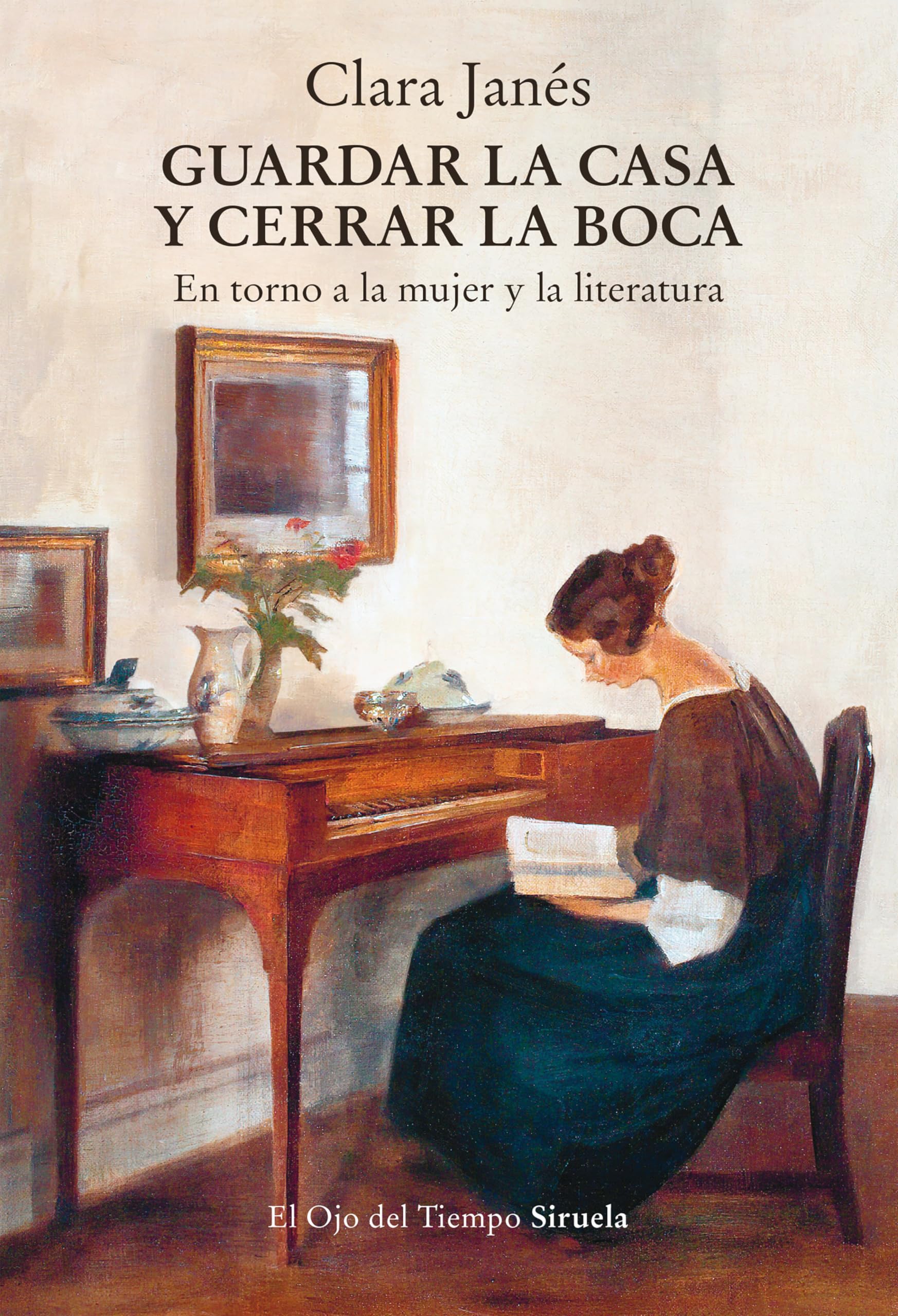 Libro: Guardar la casa y cerrar la boca: En torno a la mujer y la literatura: 167 (El Ojo del Tiempo)