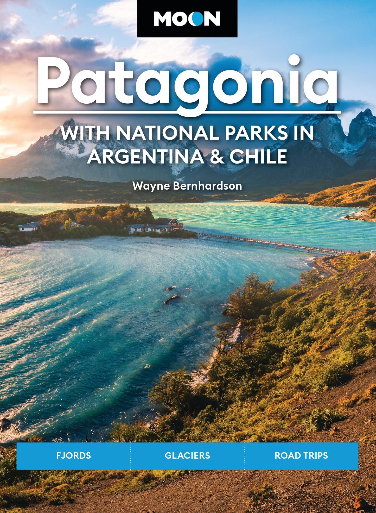 Libro: Moon Patagonia: With National Parks in Argentina & Chile: Fjords, Glaciers, Road Trips (Moon Latin America & Caribbean Travel Guide)