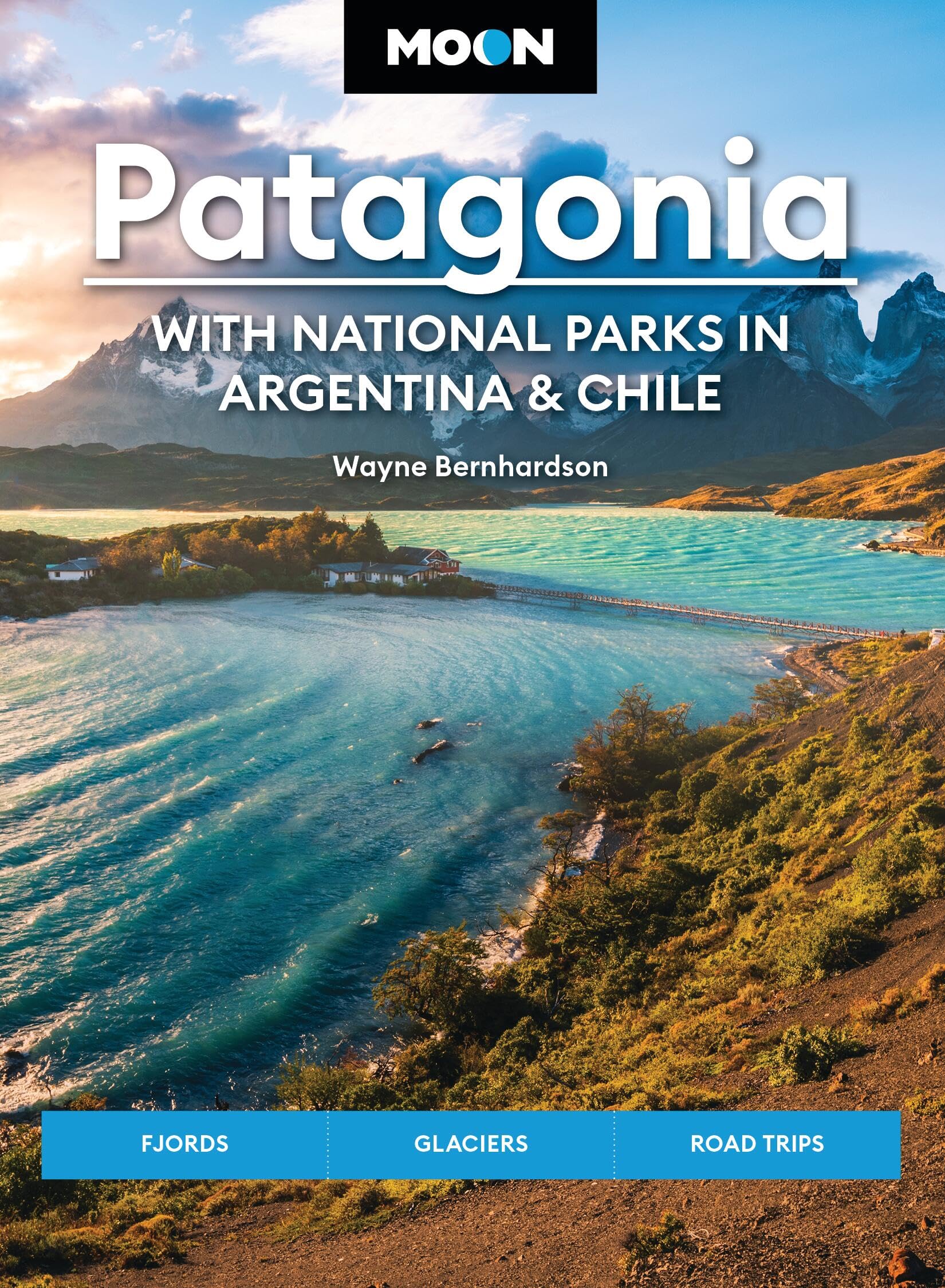 Libro: Moon Patagonia: With National Parks in Argentina & Chile: Fjords, Glaciers, Road Trips (Moon Latin America & Caribbean Travel Guide)