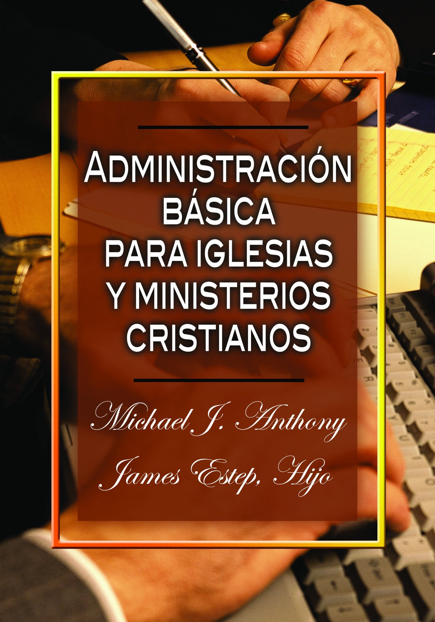 Libro: Administracion Basica para Iglesias y Ministerios Cristianos (Spanish Edition)